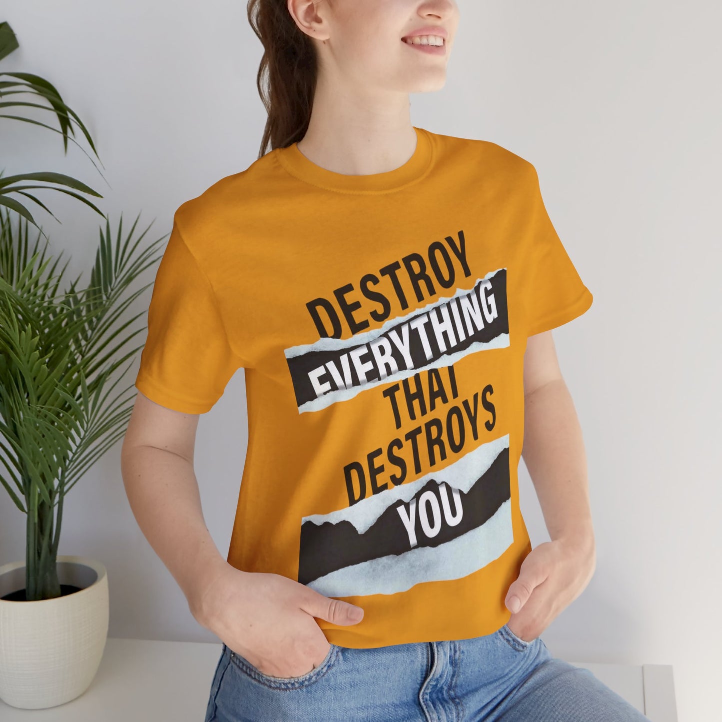 Destroy Everything That Destroys You T-Shirt  Bold Typographic Graphic Tee