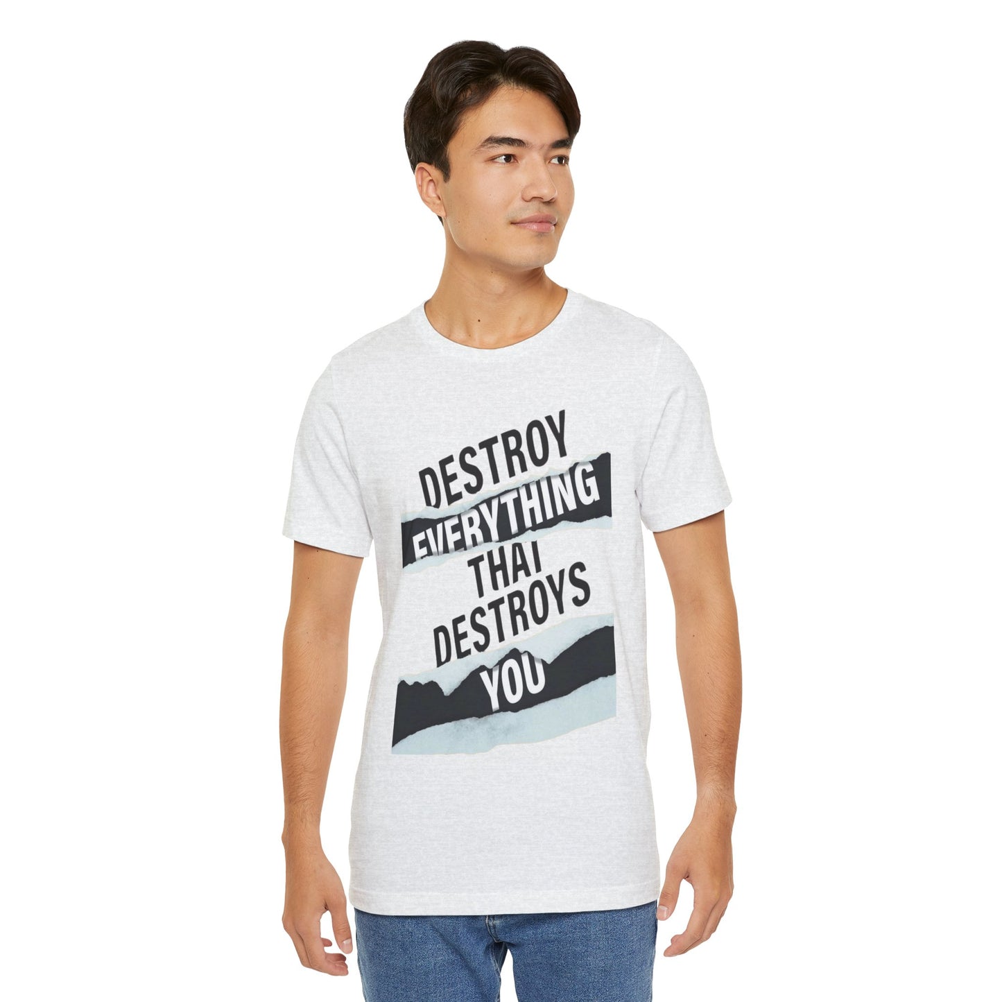 Destroy Everything That Destroys You T-Shirt  Bold Typographic Graphic Tee