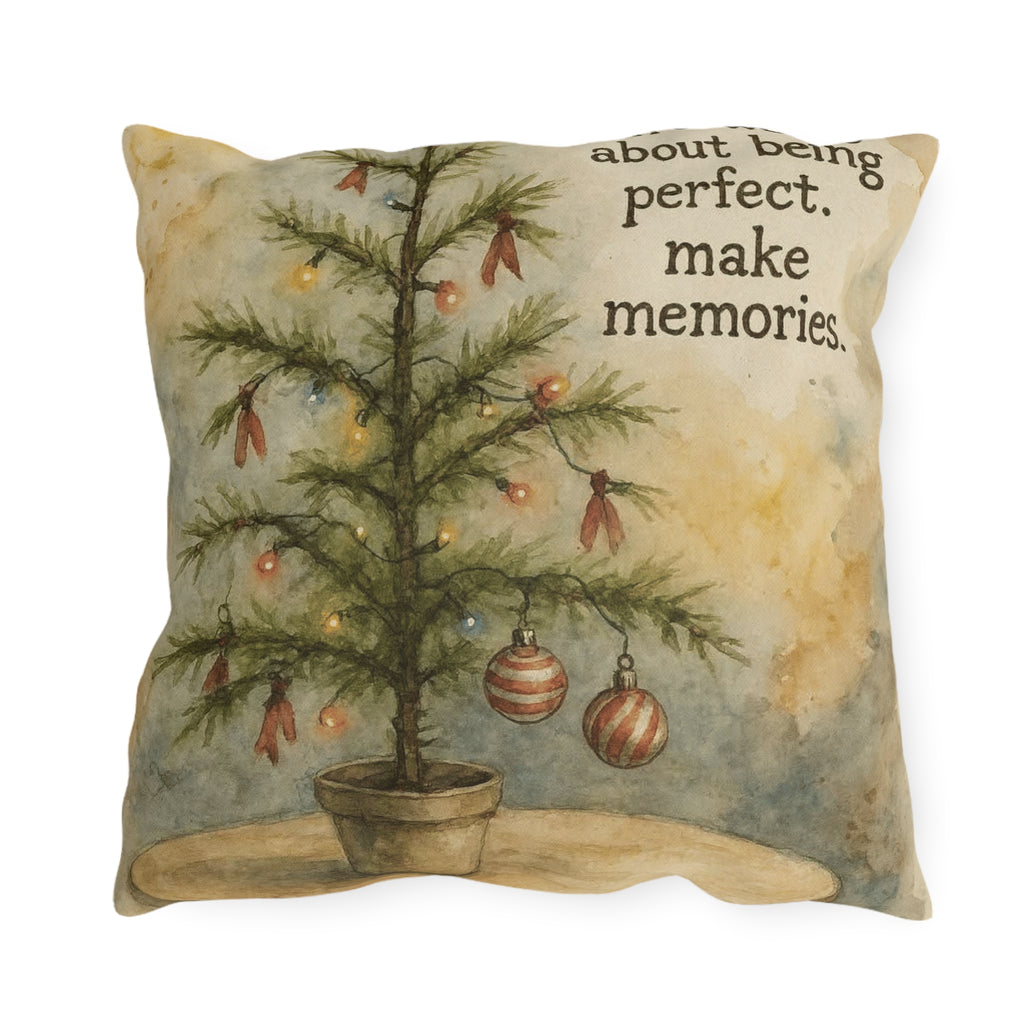 Christmas Tree Outdoor Pillow – "Don't Worry About Being Perfect, Make Memories" Holiday Décor