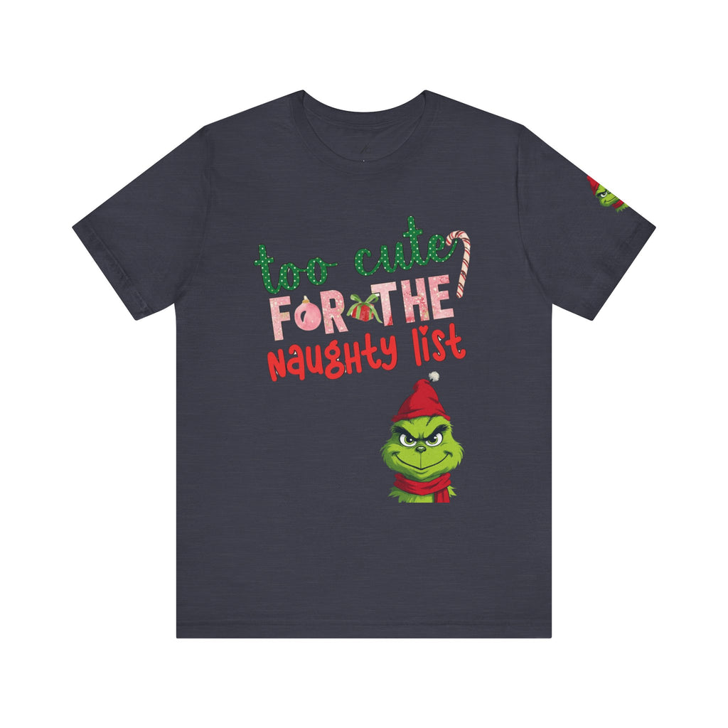 Christmas T-Shirts and Sweatshirts Collection Cute Grinch Holiday Tee 'Too Cute for the Naughty List' Unisex Jersey T-Shirt