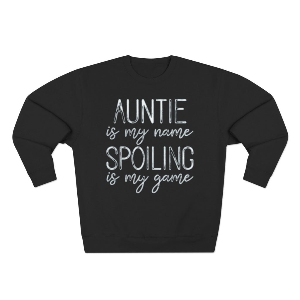Auntie Is My Name, Spoiling Is My Game Sweatshirt