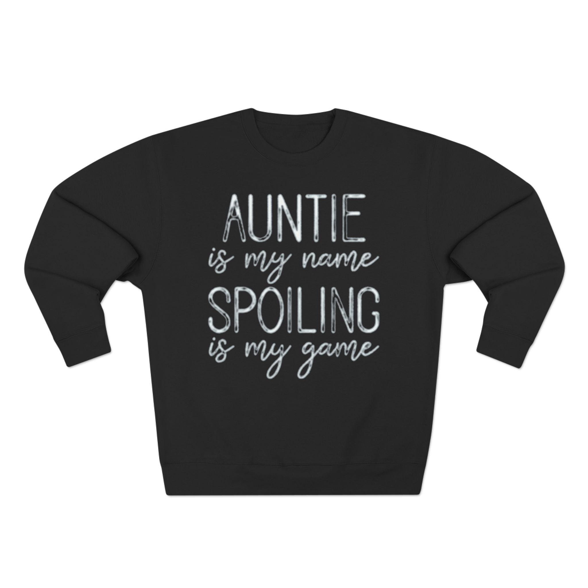 Auntie Is My Name, Spoiling Is My Game Sweatshirt