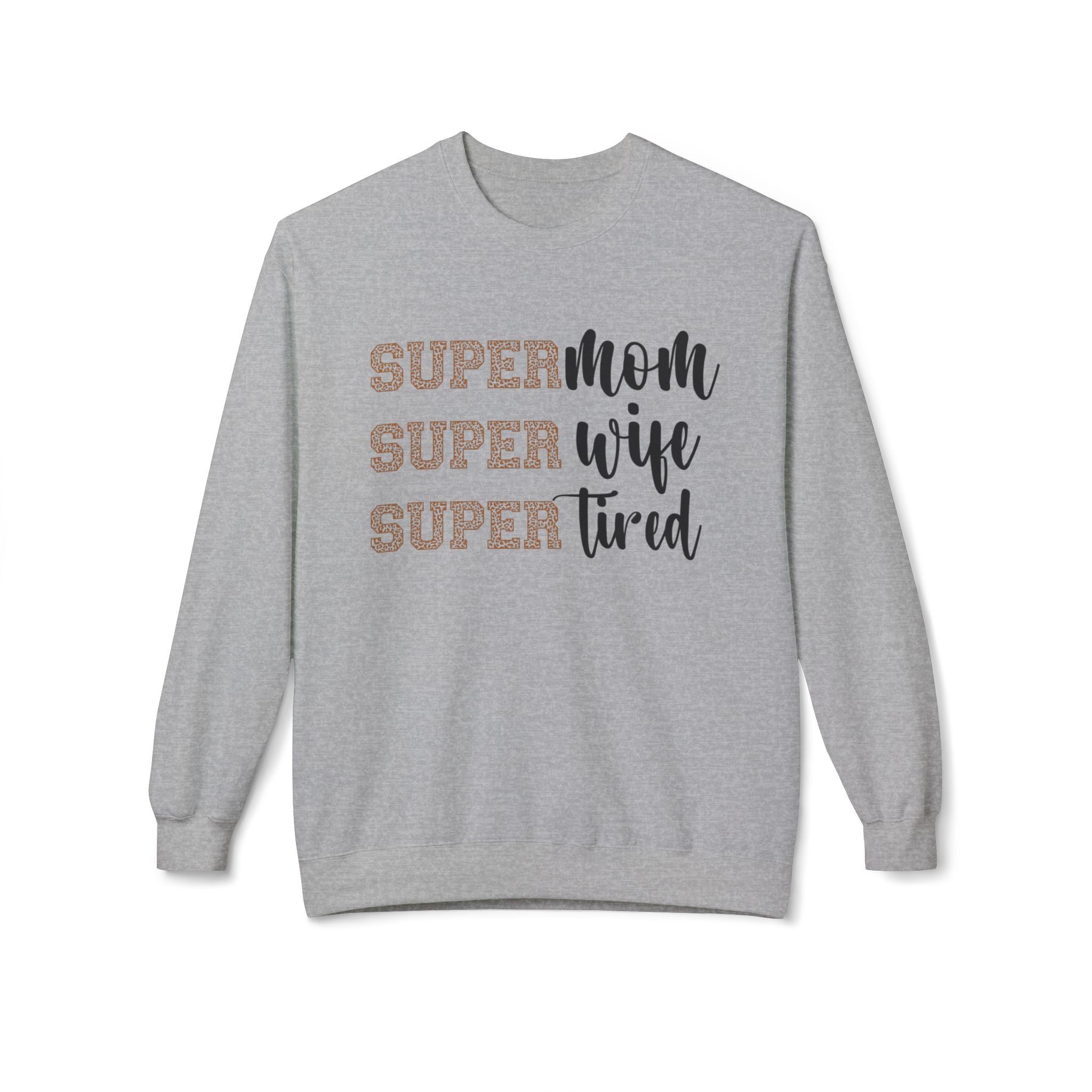 Super Mom, Super Wife, Super Tired" Crewneck Sweatshirt