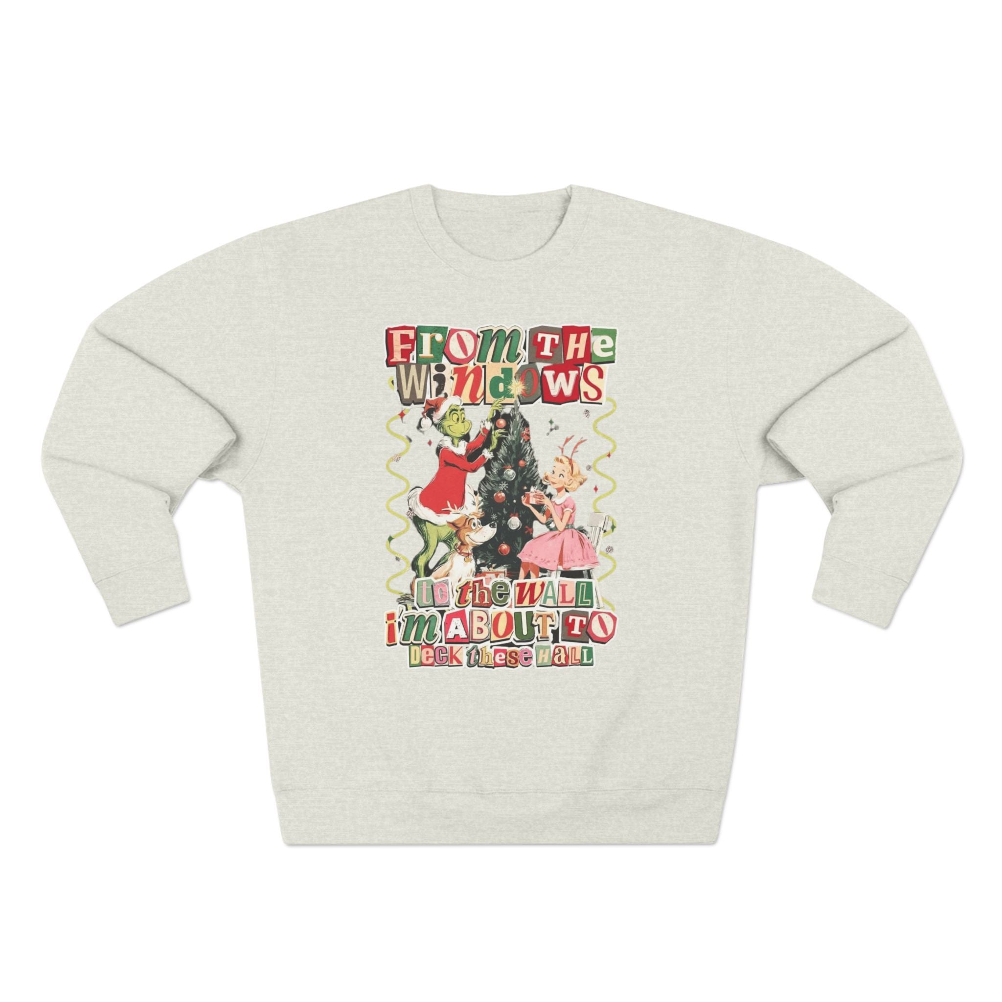 Christmas Sweatshirt — "From the Windows to the Wall I'm About to Deck the Halls" Holiday Crewneck
