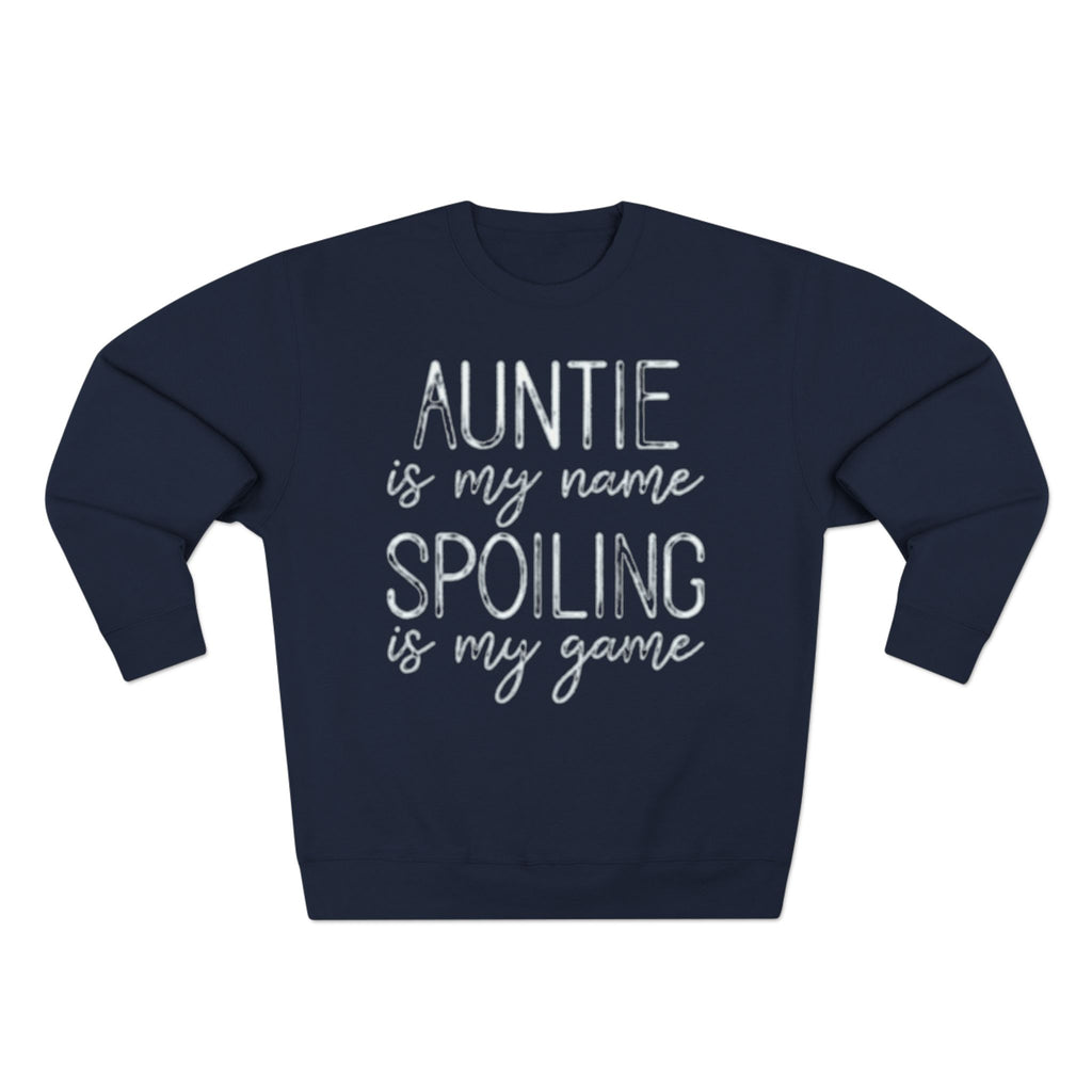 Auntie Is My Name, Spoiling Is My Game Sweatshirt