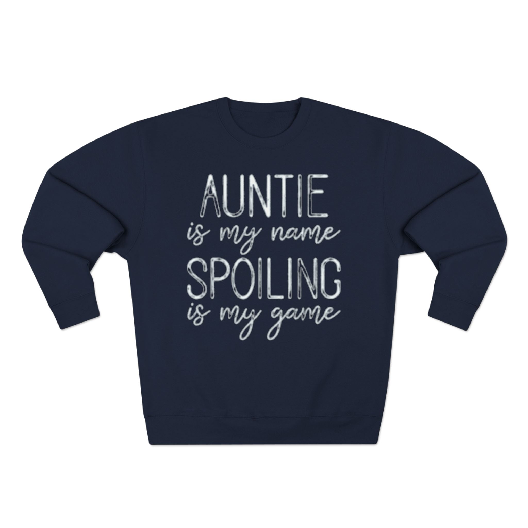 Auntie Is My Name, Spoiling Is My Game Sweatshirt