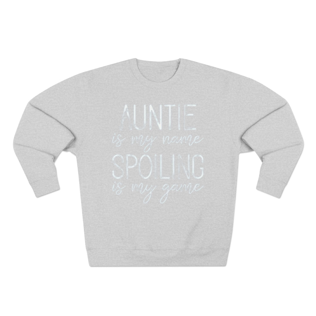 Auntie Is My Name, Spoiling Is My Game Sweatshirt