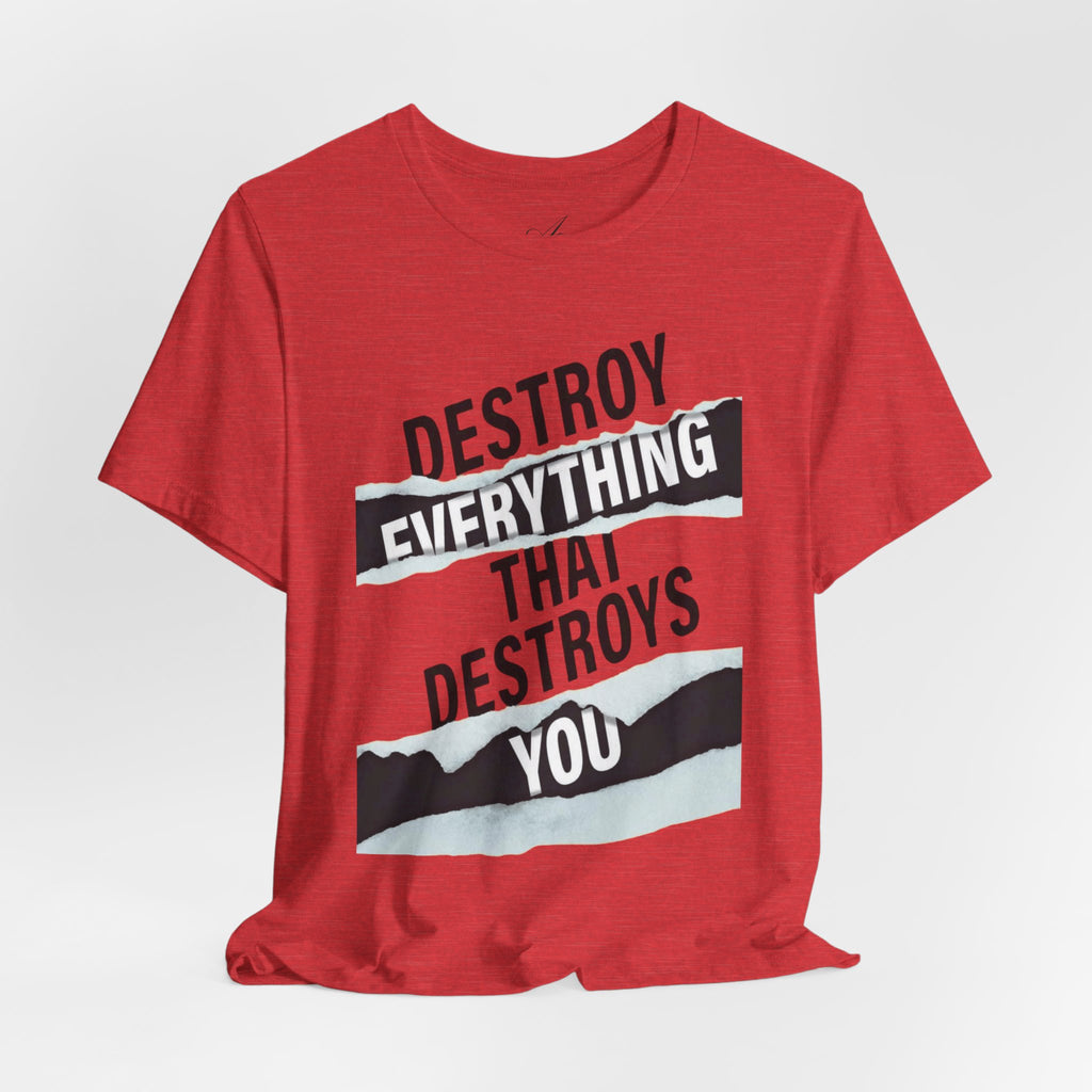 Destroy Everything That Destroys You T-Shirt  Bold Typographic Graphic Tee