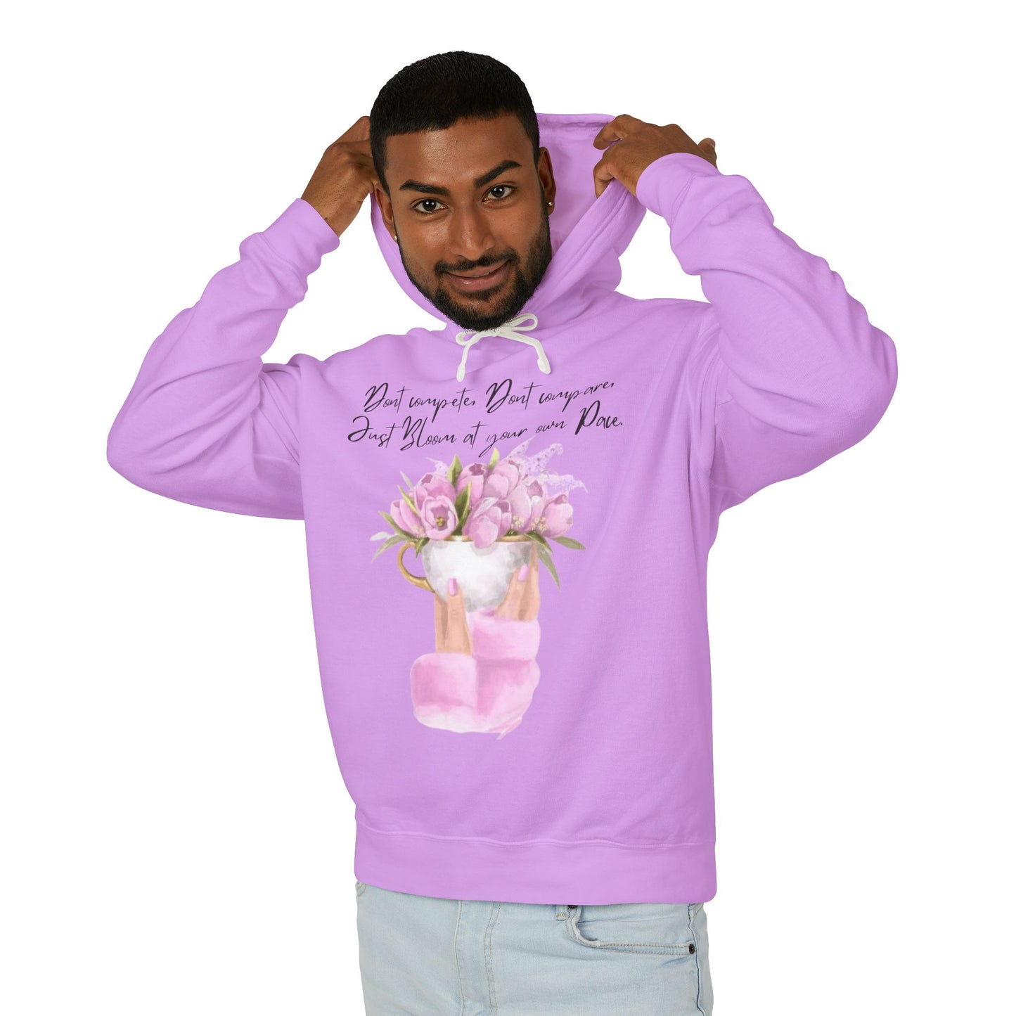 Inspirational Floral Hoodie — "Don't Compare. Don't Compare. Just Bloom at your own Pace."
