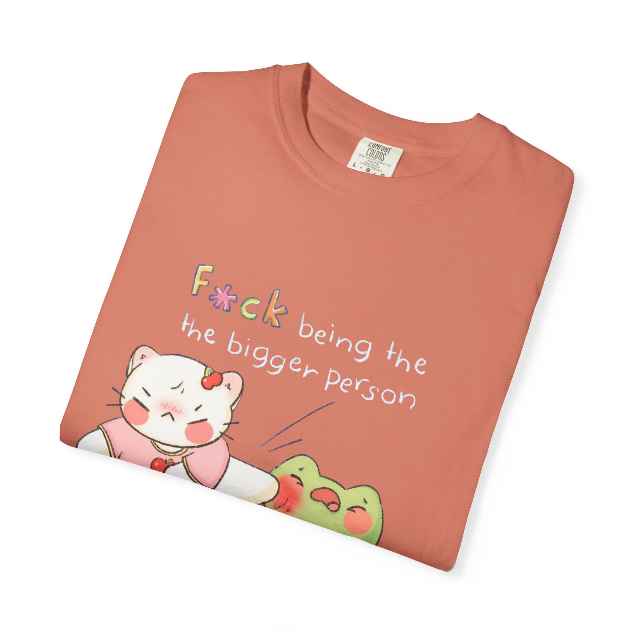 Graphic T-Shirt  Cute Kicking Cat & Frog with 'F*ck Being The Bigger Person' Slogan