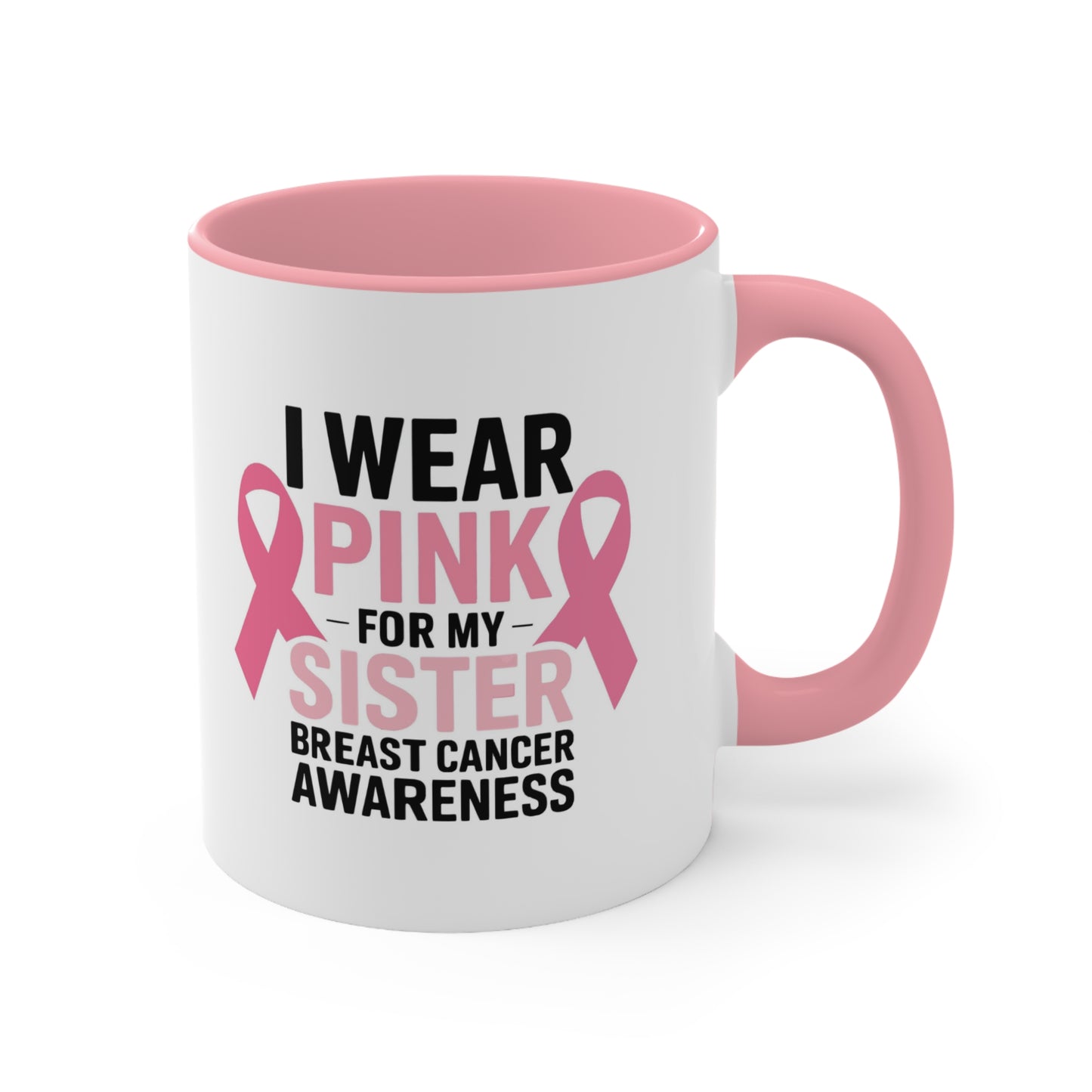 Breast Cancer Awareness Accent Mug - I Wear Pink for My Sister