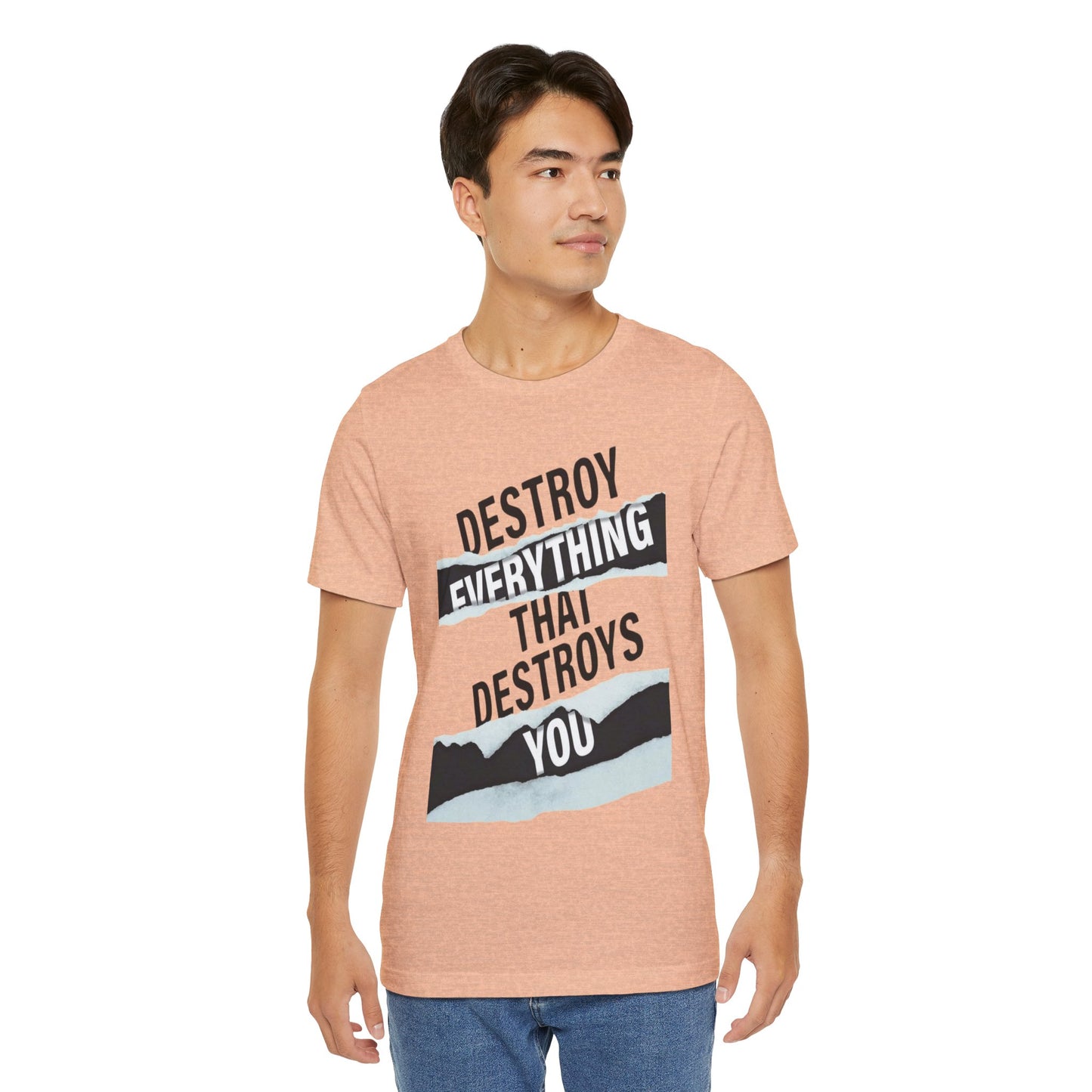 Destroy Everything That Destroys You T-Shirt  Bold Typographic Graphic Tee