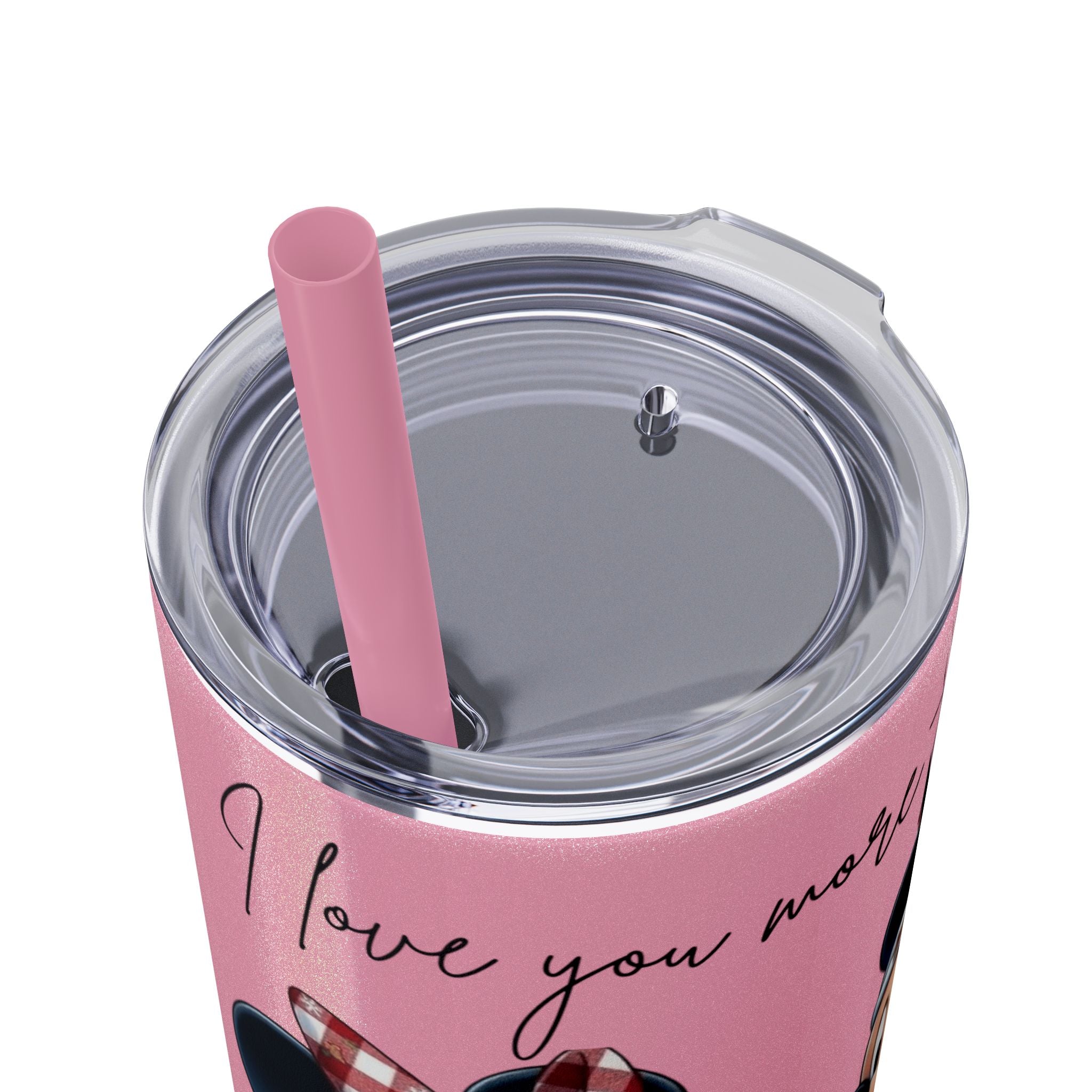 I Love You More Than Travel Tumbler — 20oz Skinny Cup with Straw