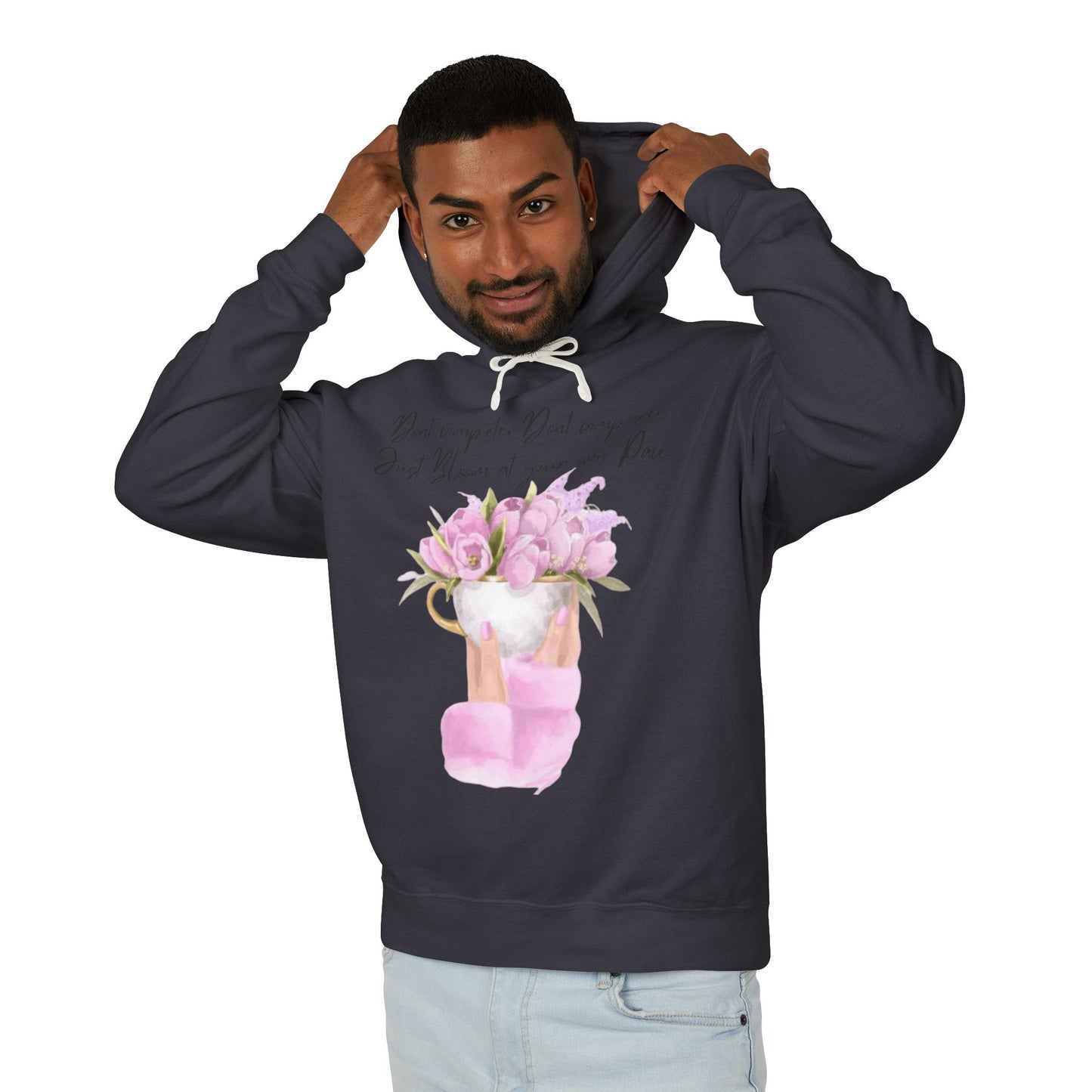 Inspirational Floral Hoodie — "Don't Compare. Don't Compare. Just Bloom at your own Pace."