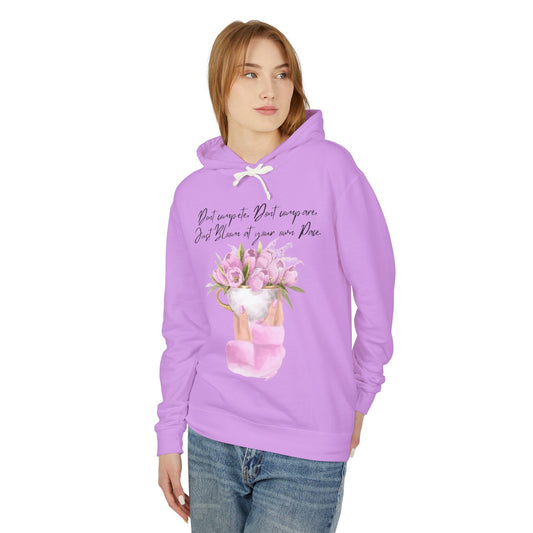 Inspirational Floral Hoodie — "Don't Compare. Don't Compare. Just Bloom at your own Pace."