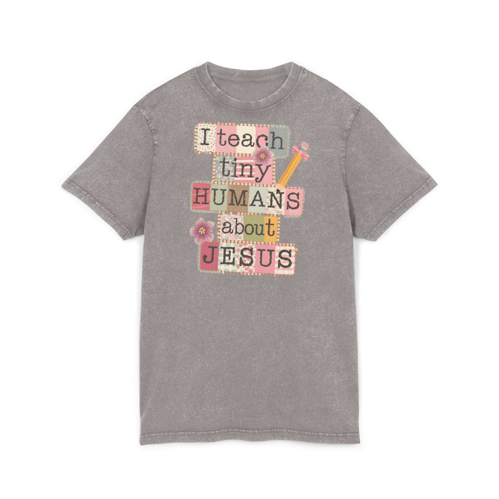 Christian Teacher Acid-Wash Tee  "I Teach Tiny Humans About Jesus"