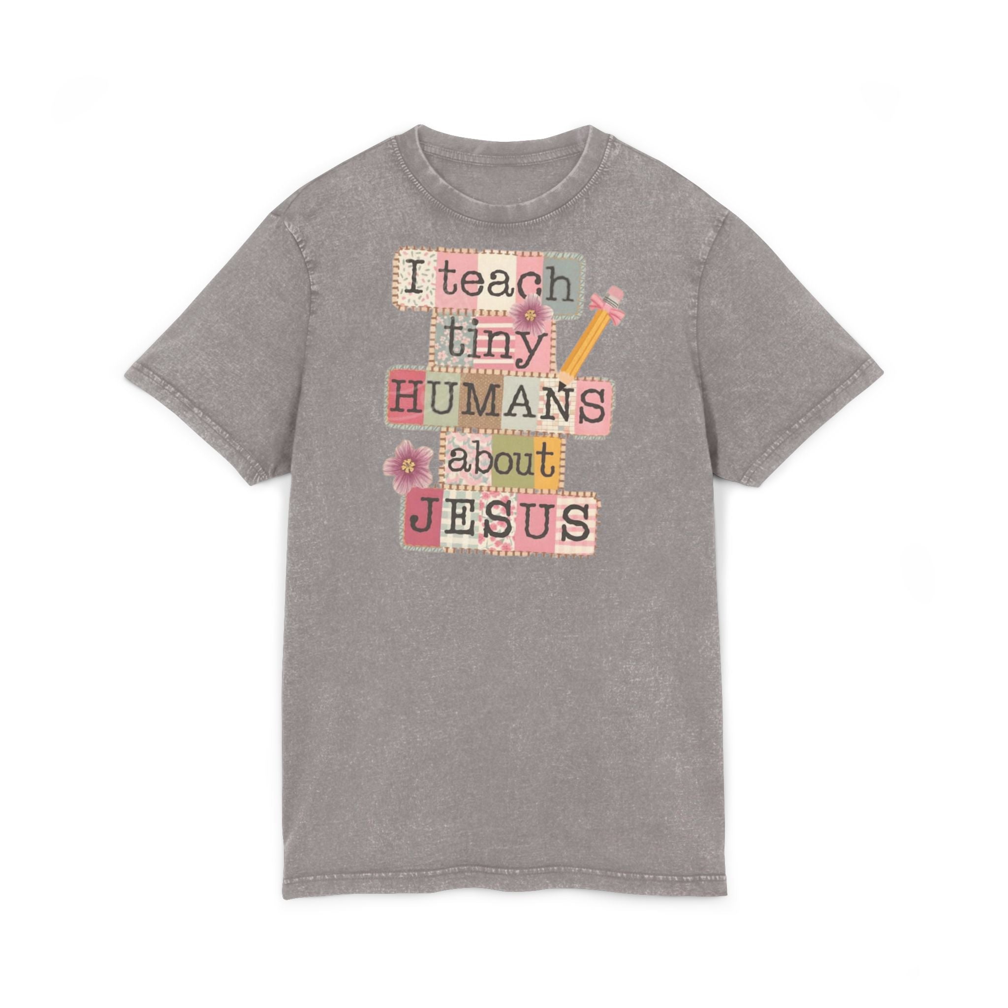 Christian Teacher Acid-Wash Tee  "I Teach Tiny Humans About Jesus"