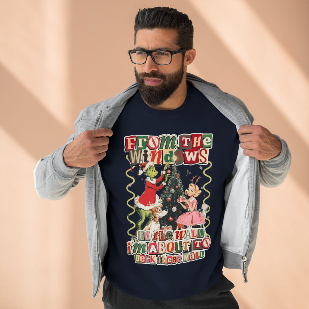 Christmas Sweatshirt — "From the Windows to the Wall I'm About to Deck the Halls" Holiday Crewneck