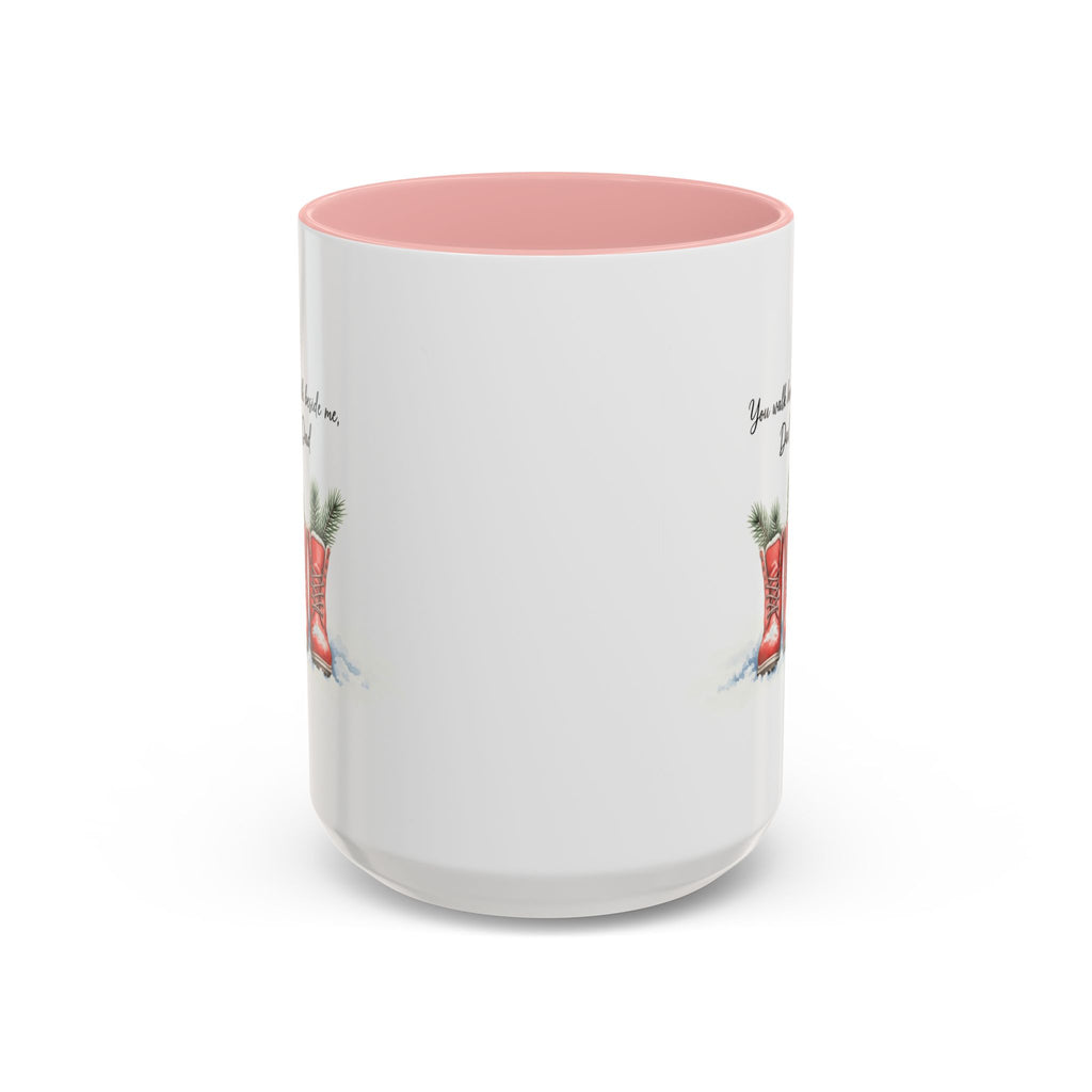 You Will Be Beside Me, Dad Coffee Mug - Festive Accent for Father's Day & Christmas Holiday Coffee Cups with Festive Quotes & Designs