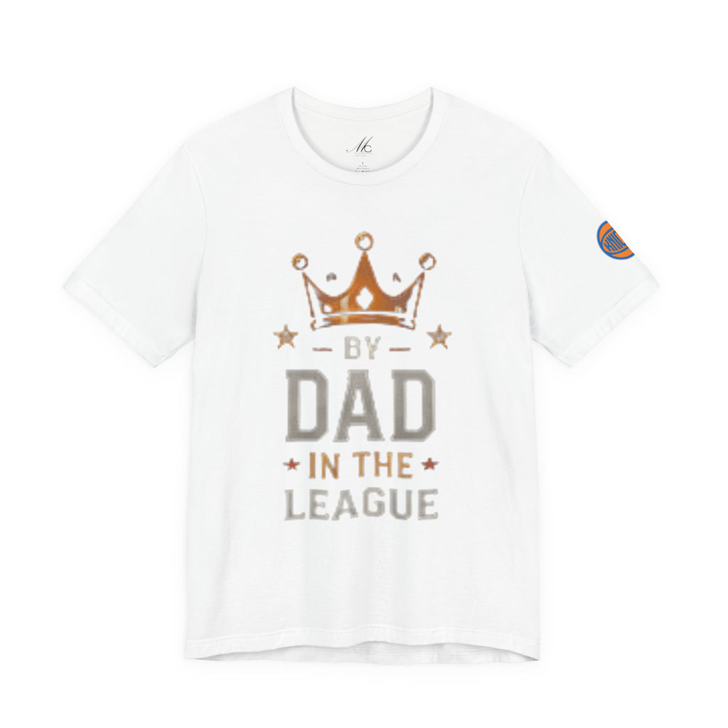 Dad In The League T-Shirt — Crowned "By Dad In The League" Tee for Fathers, Father’s Day Gift