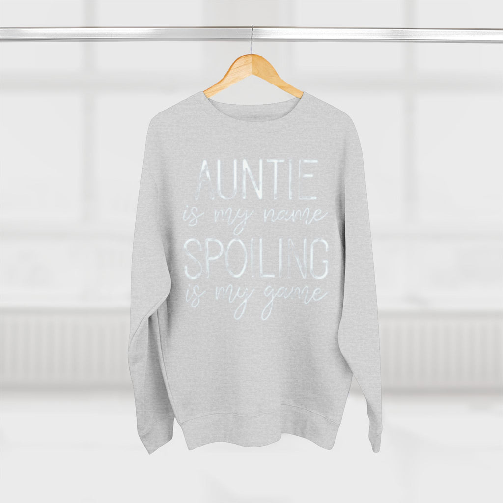 Auntie Is My Name, Spoiling Is My Game Sweatshirt