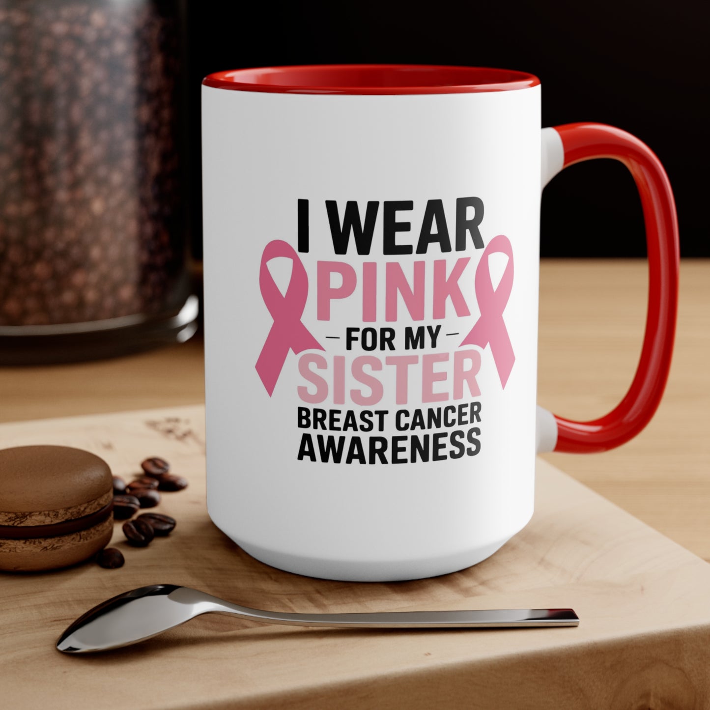 Breast Cancer Awareness Accent Mug - I Wear Pink for My Sister