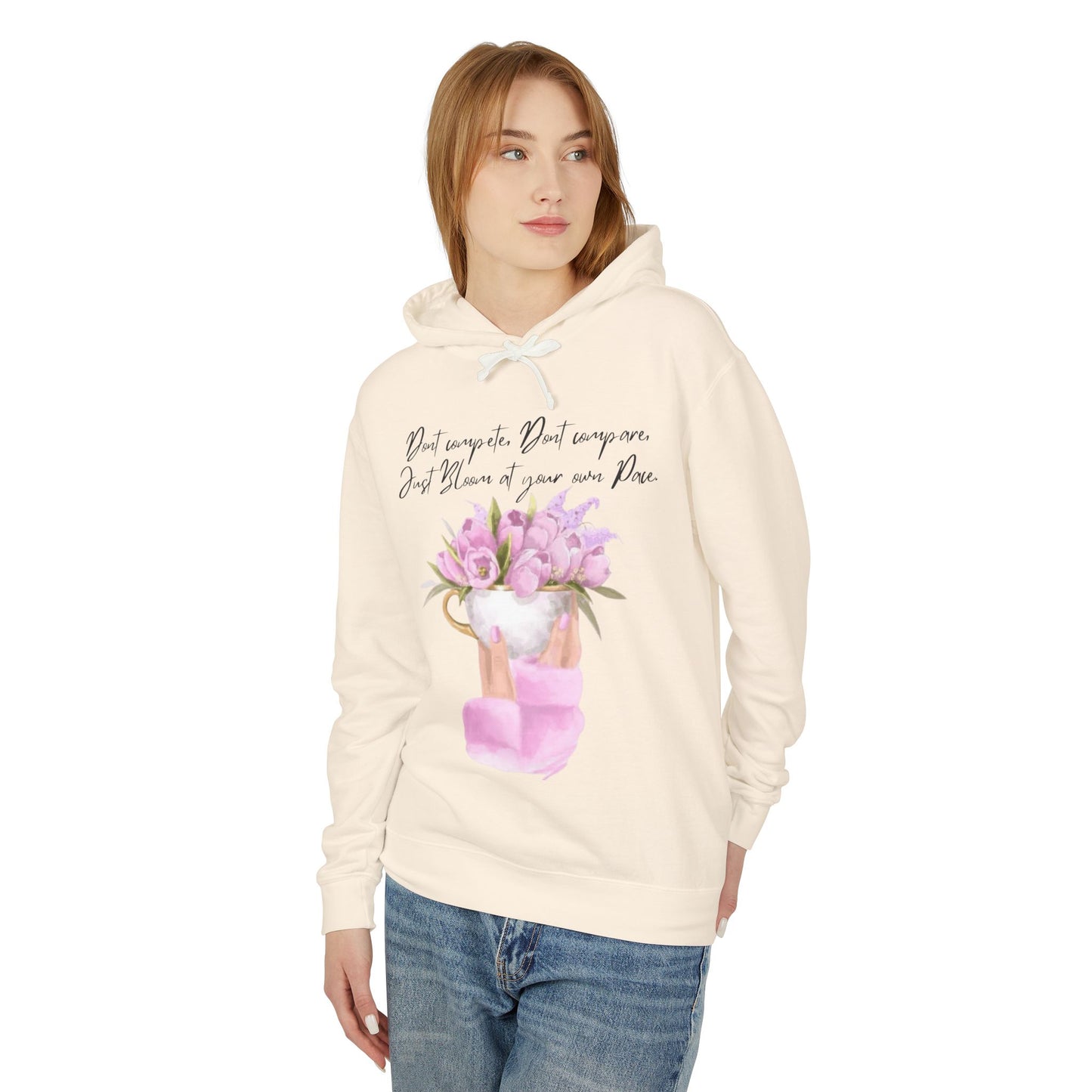 Inspirational Floral Hoodie — "Don't Compare. Don't Compare. Just Bloom at your own Pace."