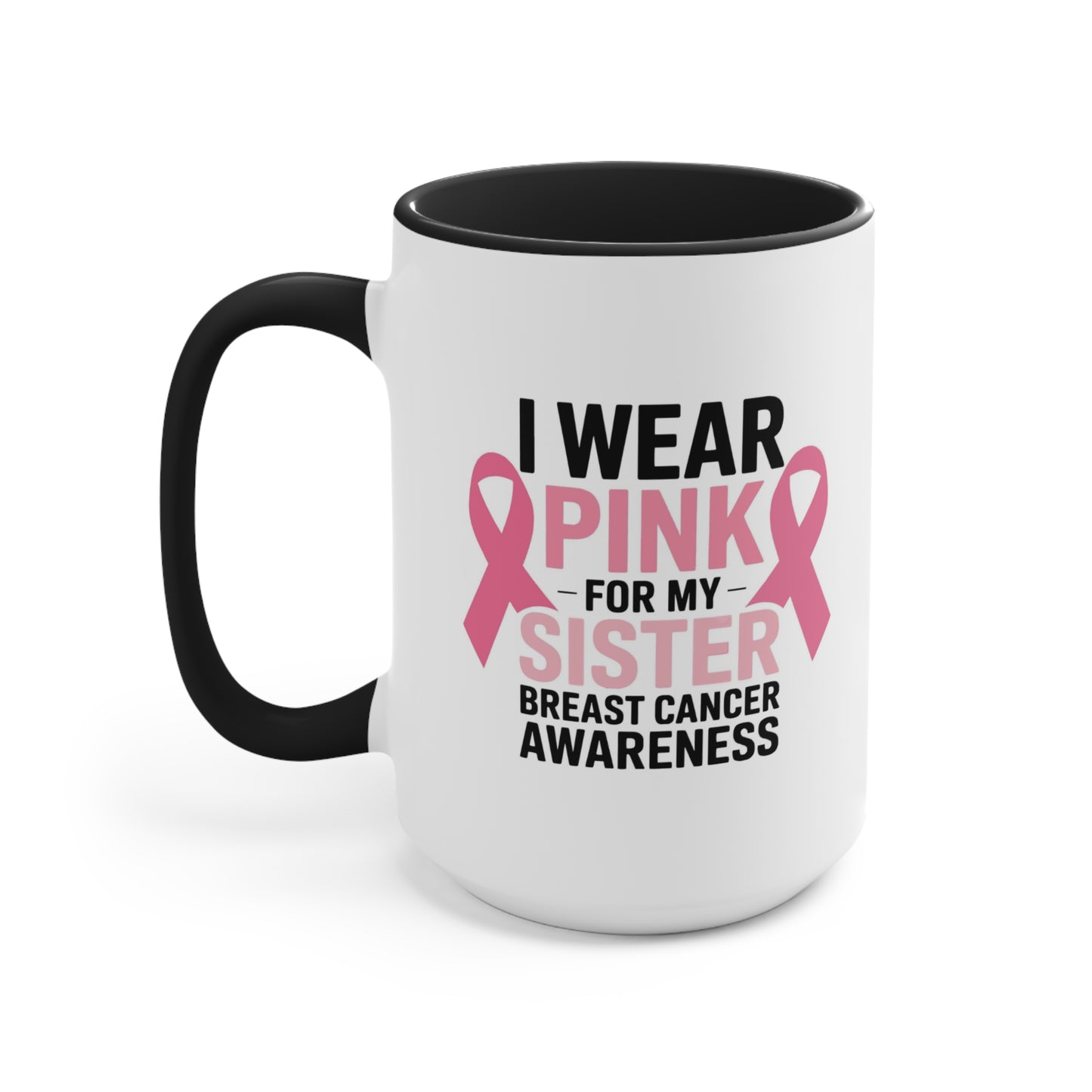 Breast Cancer Awareness Accent Mug - I Wear Pink for My Sister
