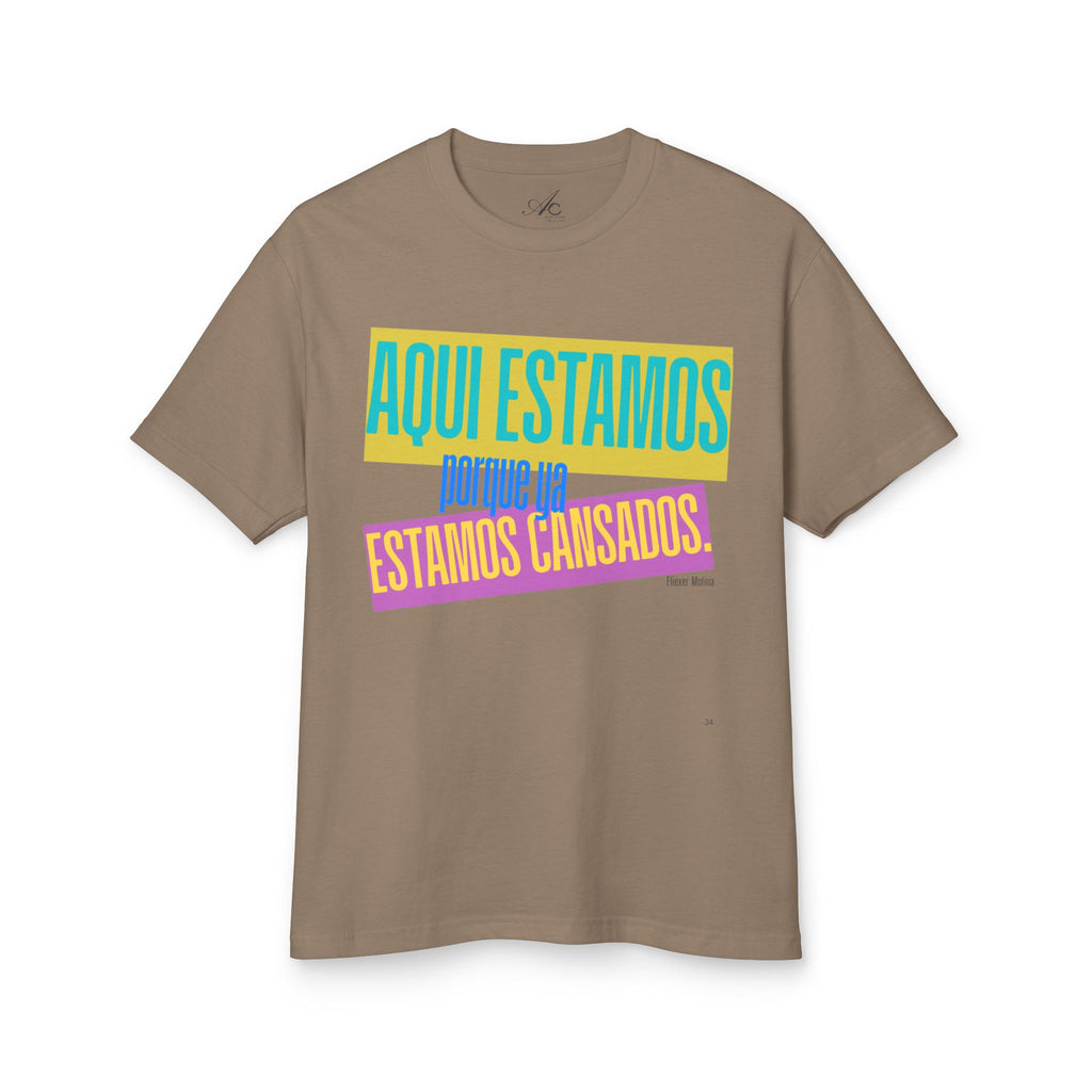 T-Shirt  "Aquí Estamos porque ya estamos cansadas" Spanish Graphic Tee