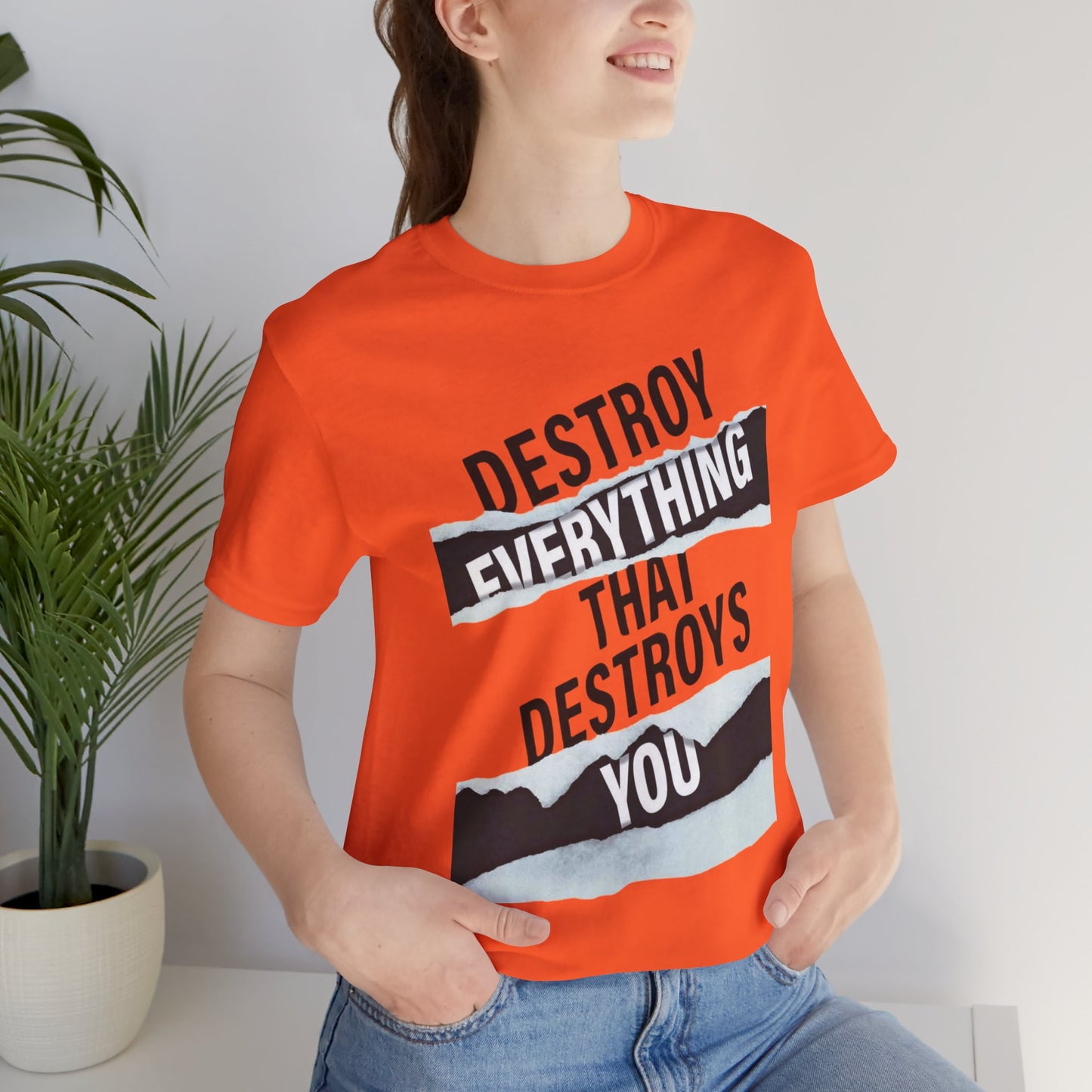 Destroy Everything That Destroys You T-Shirt  Bold Typographic Graphic Tee