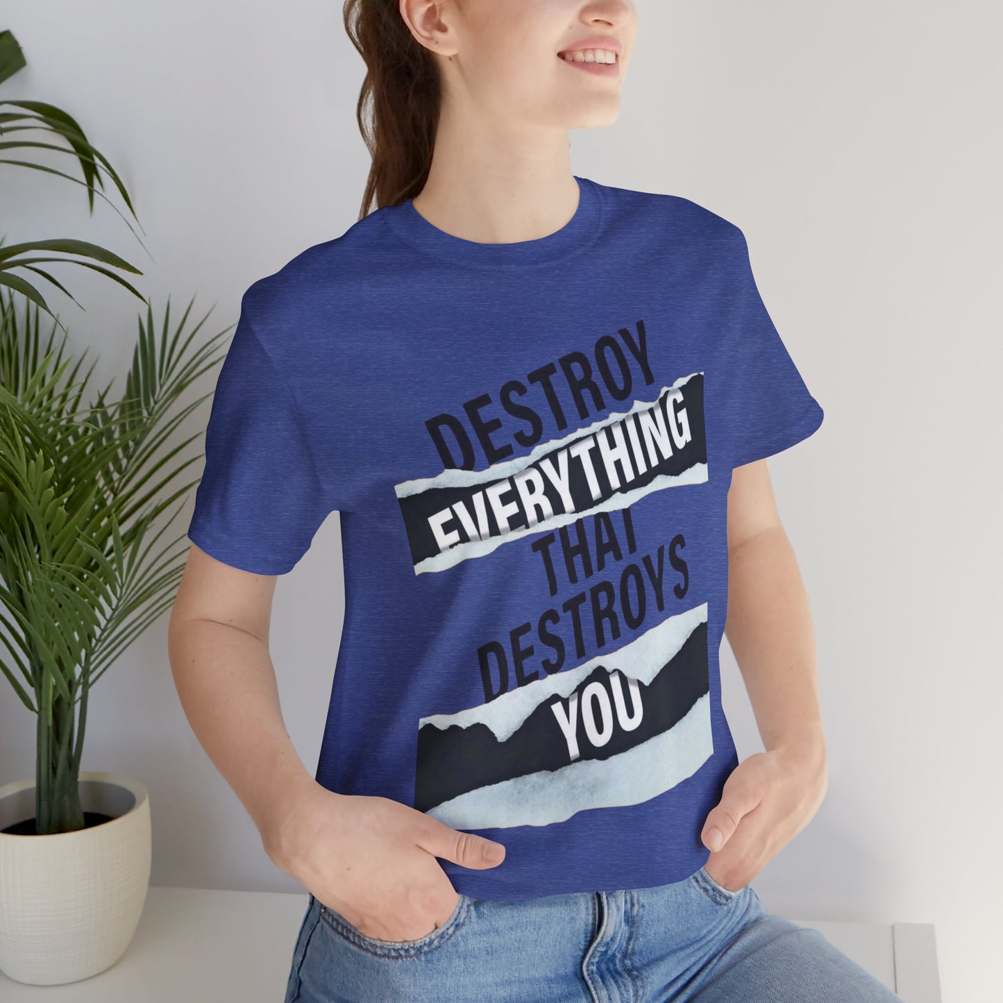 Destroy Everything That Destroys You T-Shirt  Bold Typographic Graphic Tee