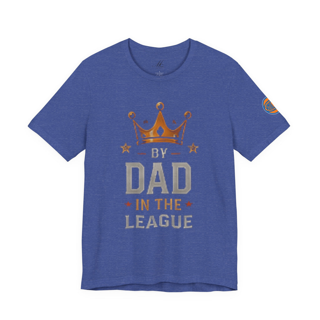 Dad In The League T-Shirt — Crowned "By Dad In The League" Tee for Fathers, Father’s Day Gift