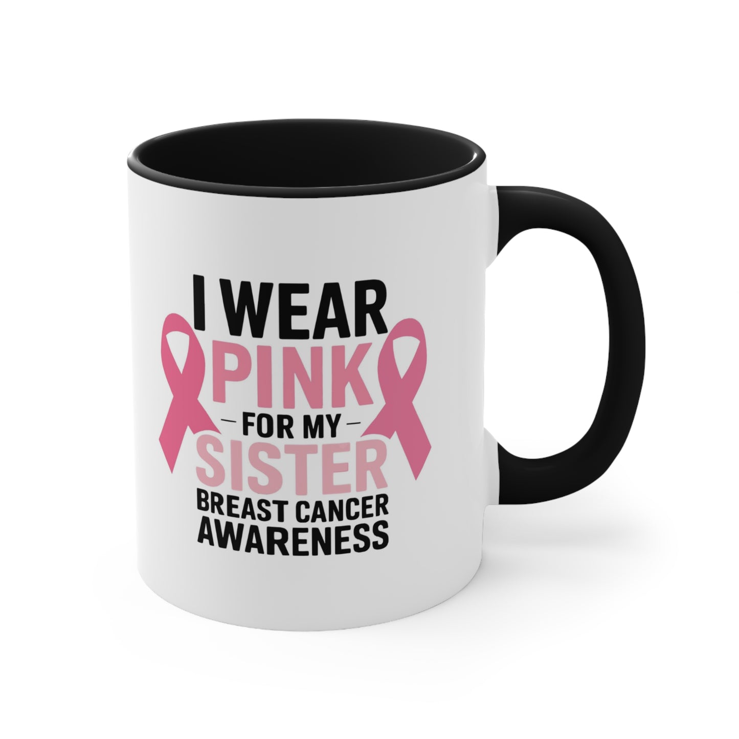 Breast Cancer Awareness Accent Mug - I Wear Pink for My Sister