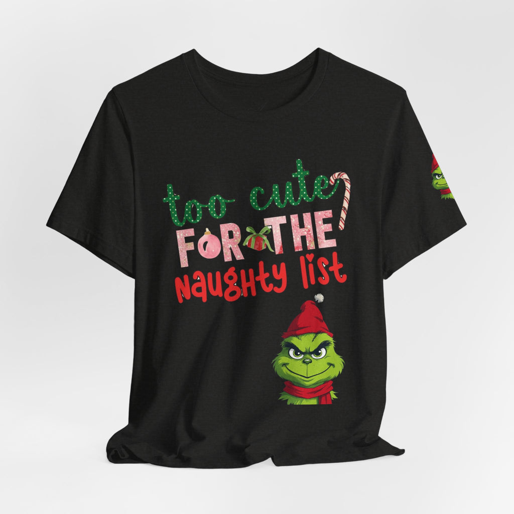 Christmas T-Shirts and Sweatshirts Collection Cute Grinch Holiday Tee 'Too Cute for the Naughty List' Unisex Jersey T-Shirt