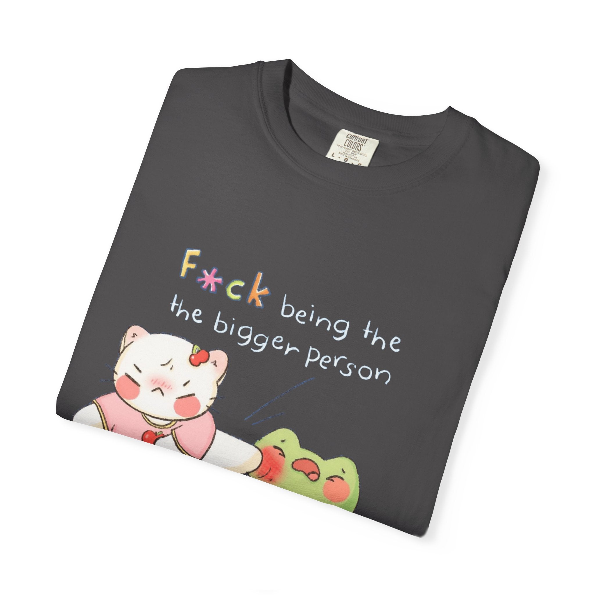 Graphic T-Shirt  Cute Kicking Cat & Frog with 'F*ck Being The Bigger Person' Slogan