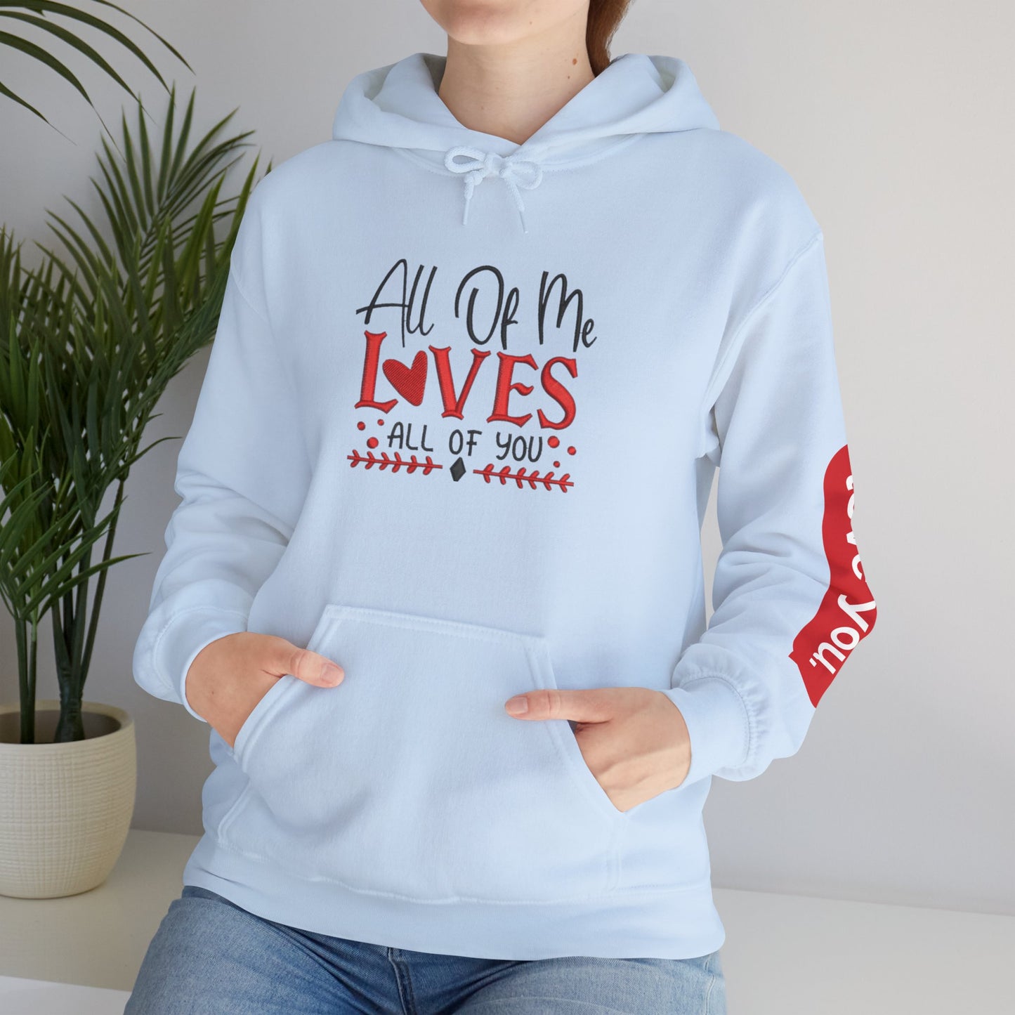 All Of Me Loves All Of You Hoodie  Romantic Valentine’s Day Pullover