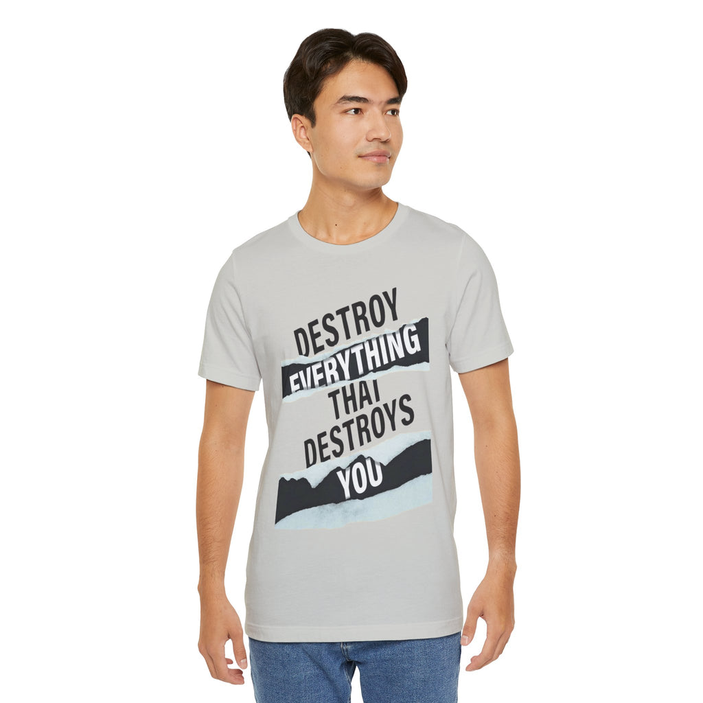 Destroy Everything That Destroys You T-Shirt  Bold Typographic Graphic Tee