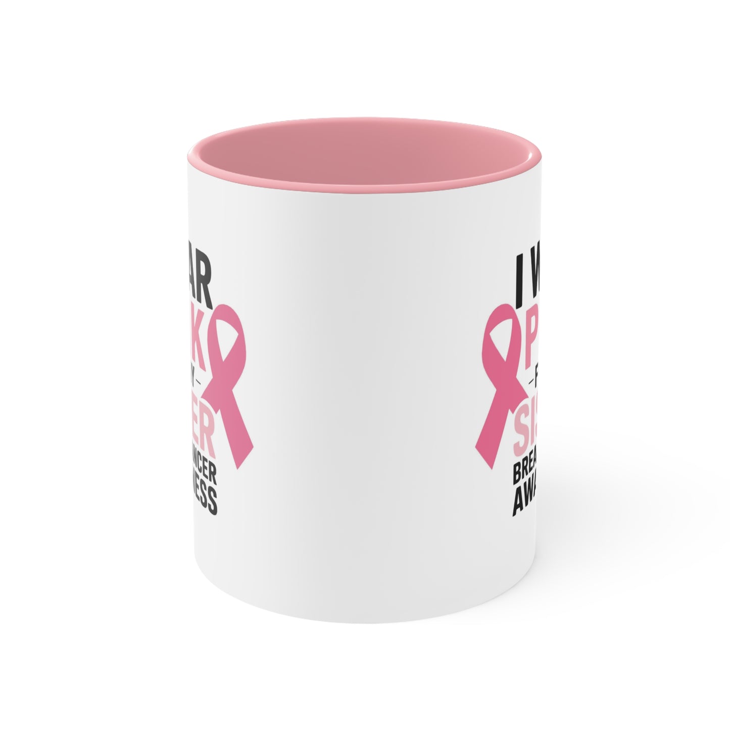 Breast Cancer Awareness Accent Mug - I Wear Pink for My Sister