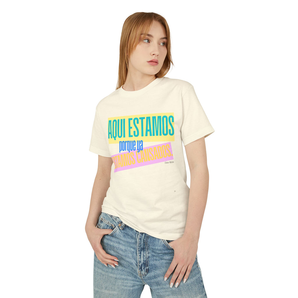 T-Shirt  "Aquí Estamos porque ya estamos cansadas" Spanish Graphic Tee