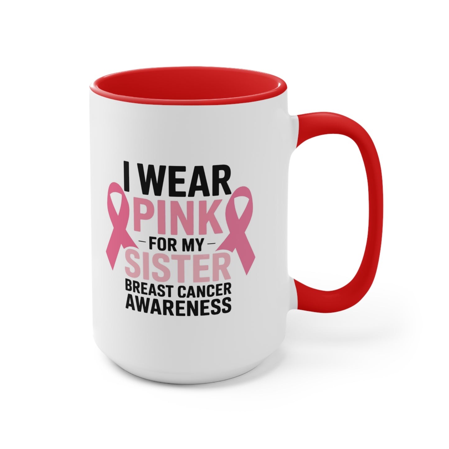 Breast Cancer Awareness Accent Mug - I Wear Pink for My Sister