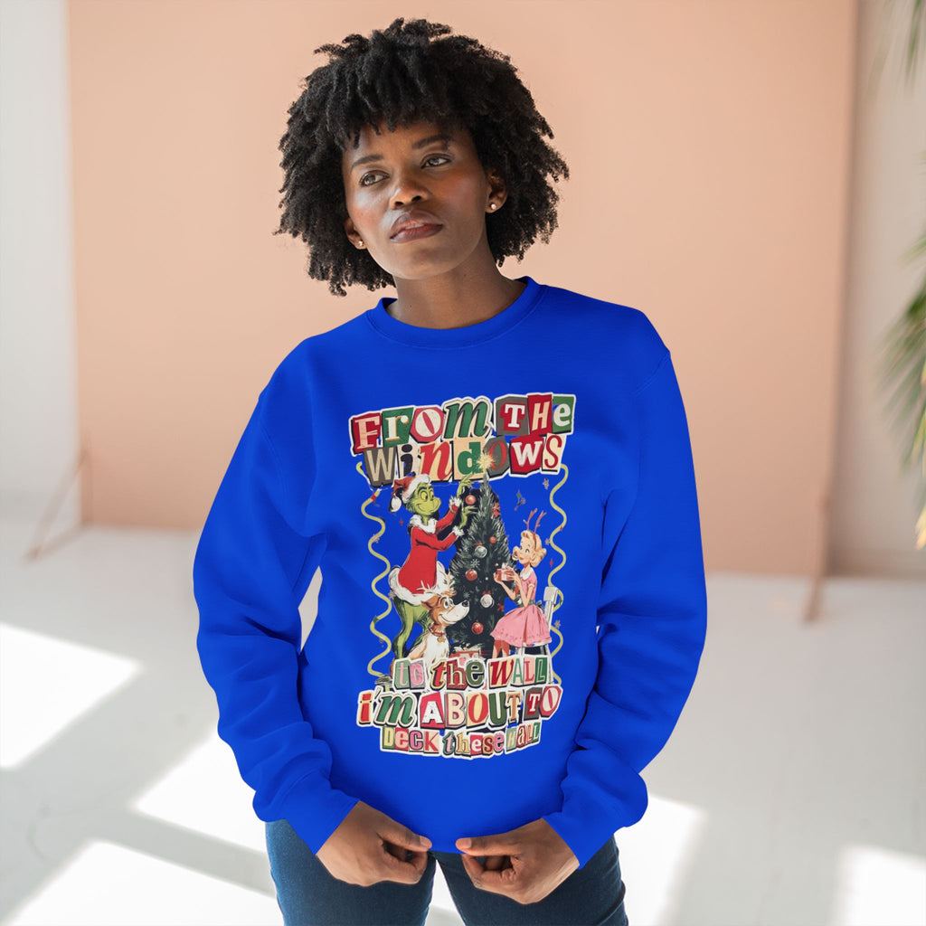 Christmas Sweatshirt — "From the Windows to the Wall I'm About to Deck the Halls" Holiday Crewneck