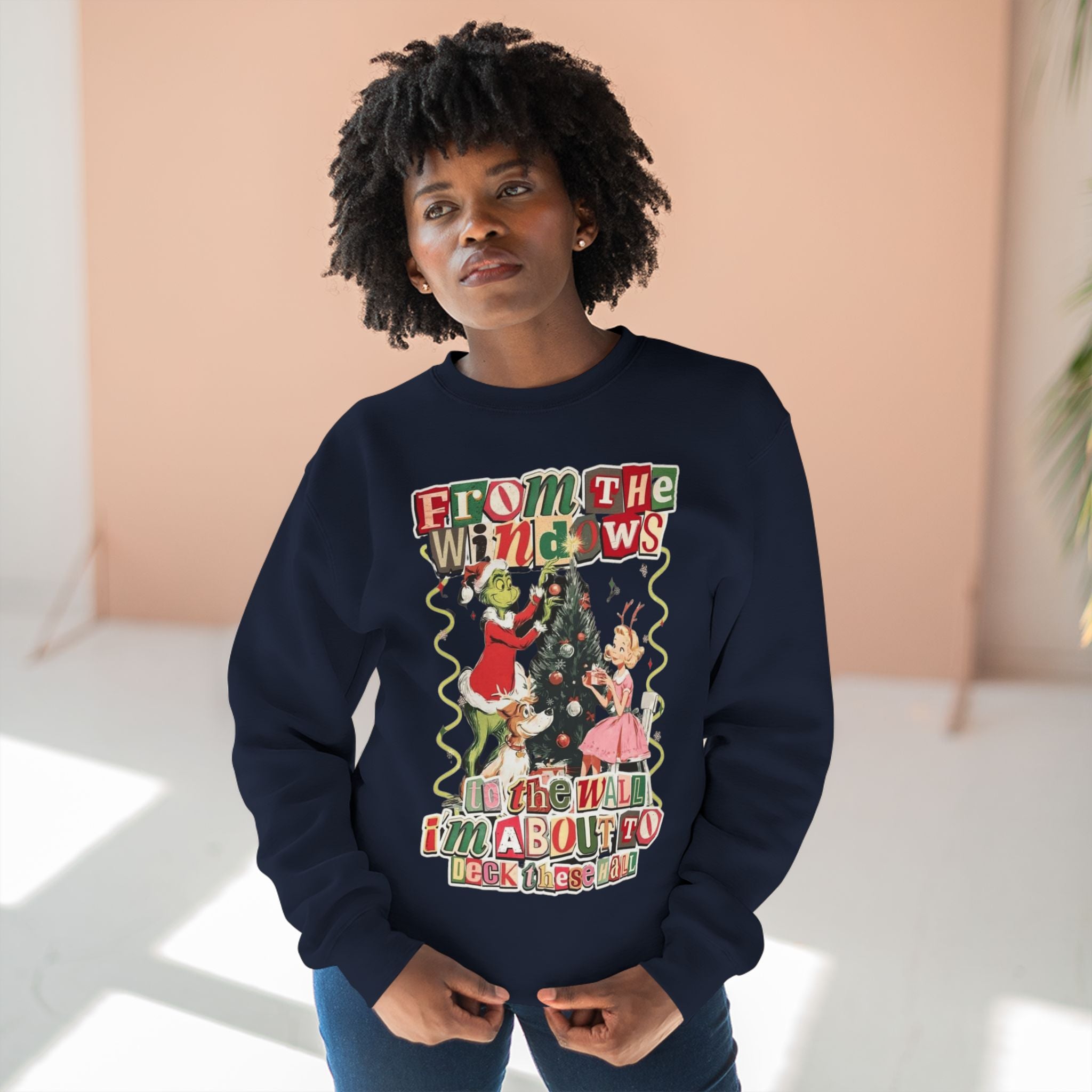 Christmas Sweatshirt — "From the Windows to the Wall I'm About to Deck the Halls" Holiday Crewneck
