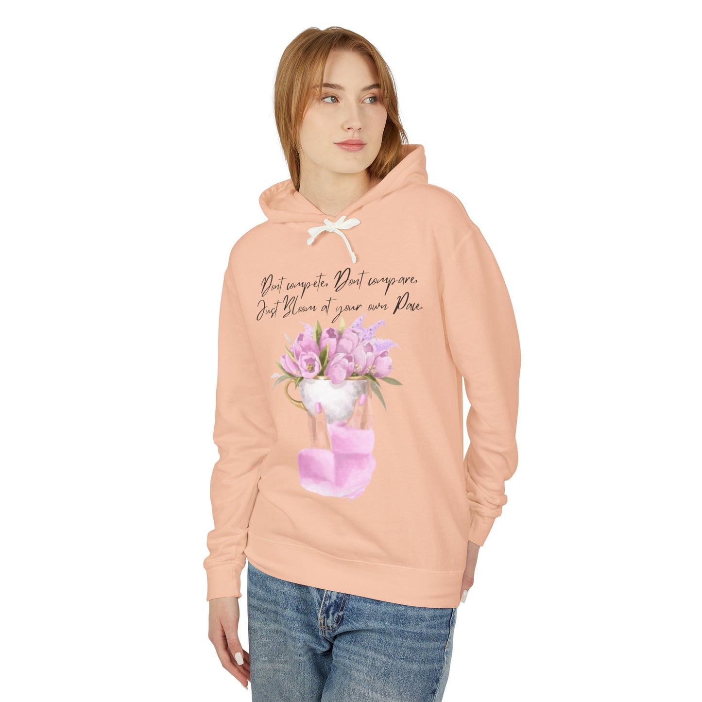 Inspirational Floral Hoodie — "Don't Compare. Don't Compare. Just Bloom at your own Pace."