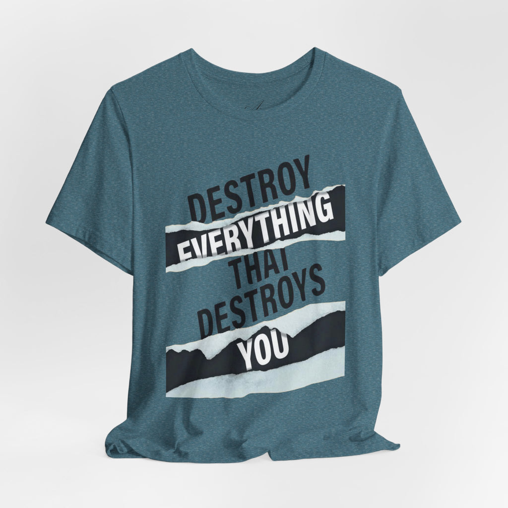 Destroy Everything That Destroys You T-Shirt  Bold Typographic Graphic Tee