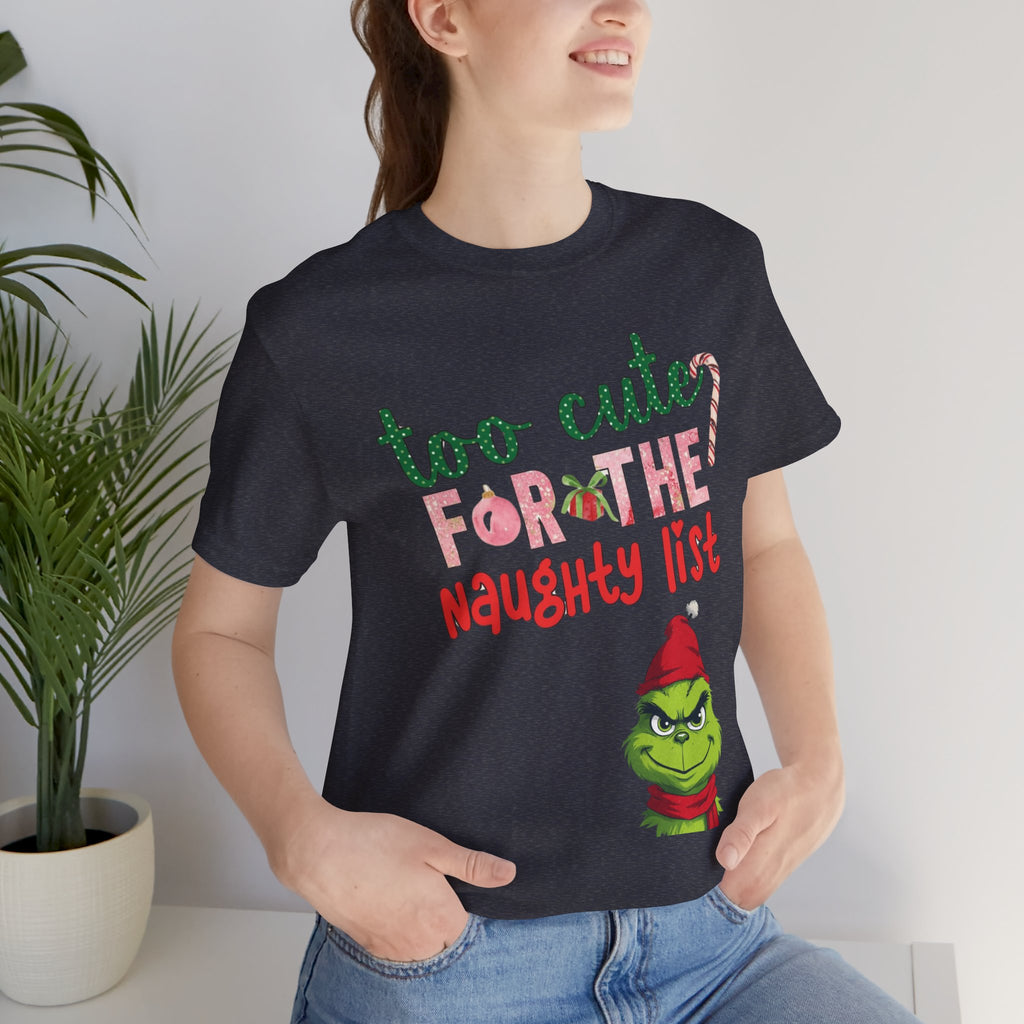 Christmas T-Shirts and Sweatshirts Collection Cute Grinch Holiday Tee 'Too Cute for the Naughty List' Unisex Jersey T-Shirt