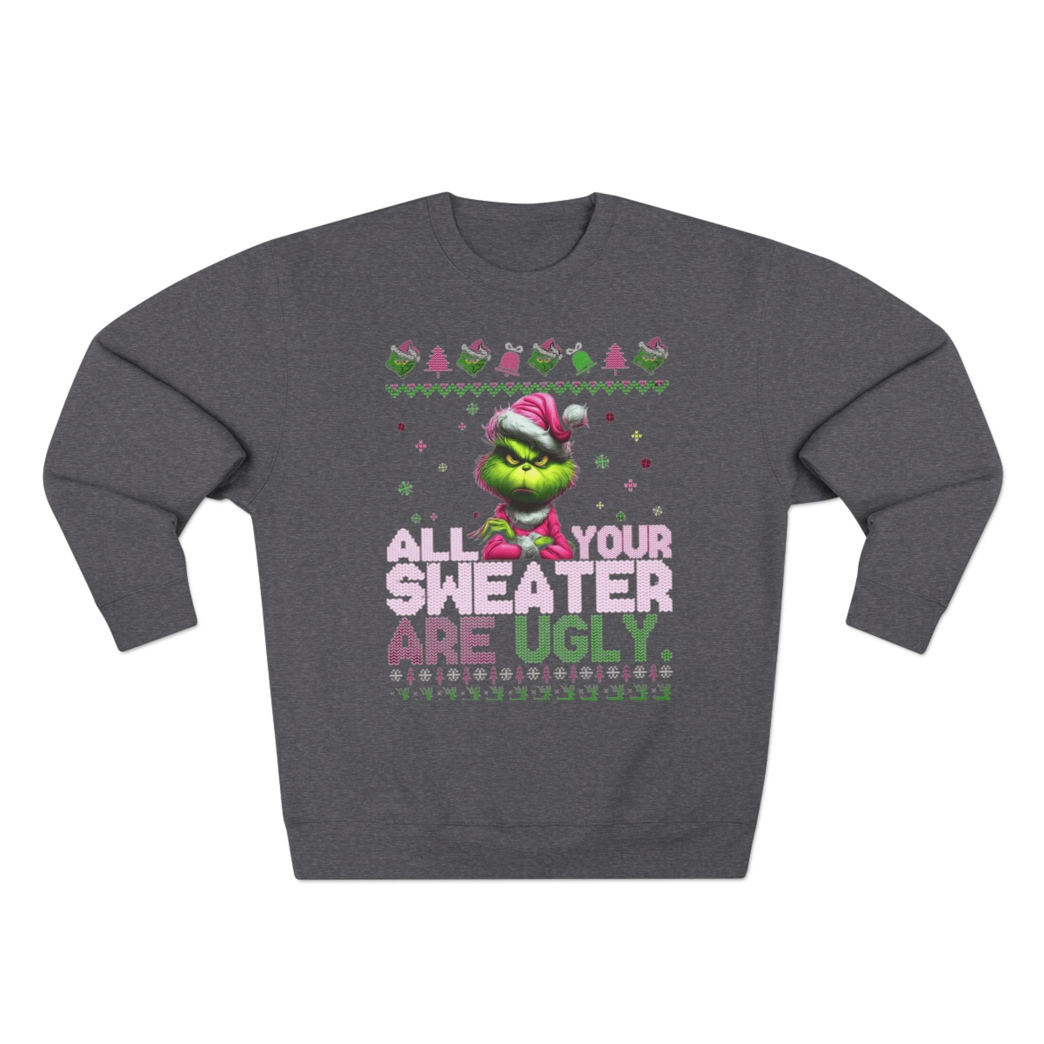 Grinch 'All Your Sweaters Are Ugly' Christmas Sweatshirt Cartoon Christmas T-shirts and Sweaters