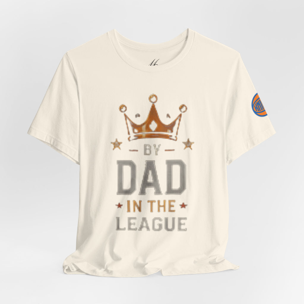 Dad In The League T-Shirt — Crowned "By Dad In The League" Tee for Fathers, Father’s Day Gift