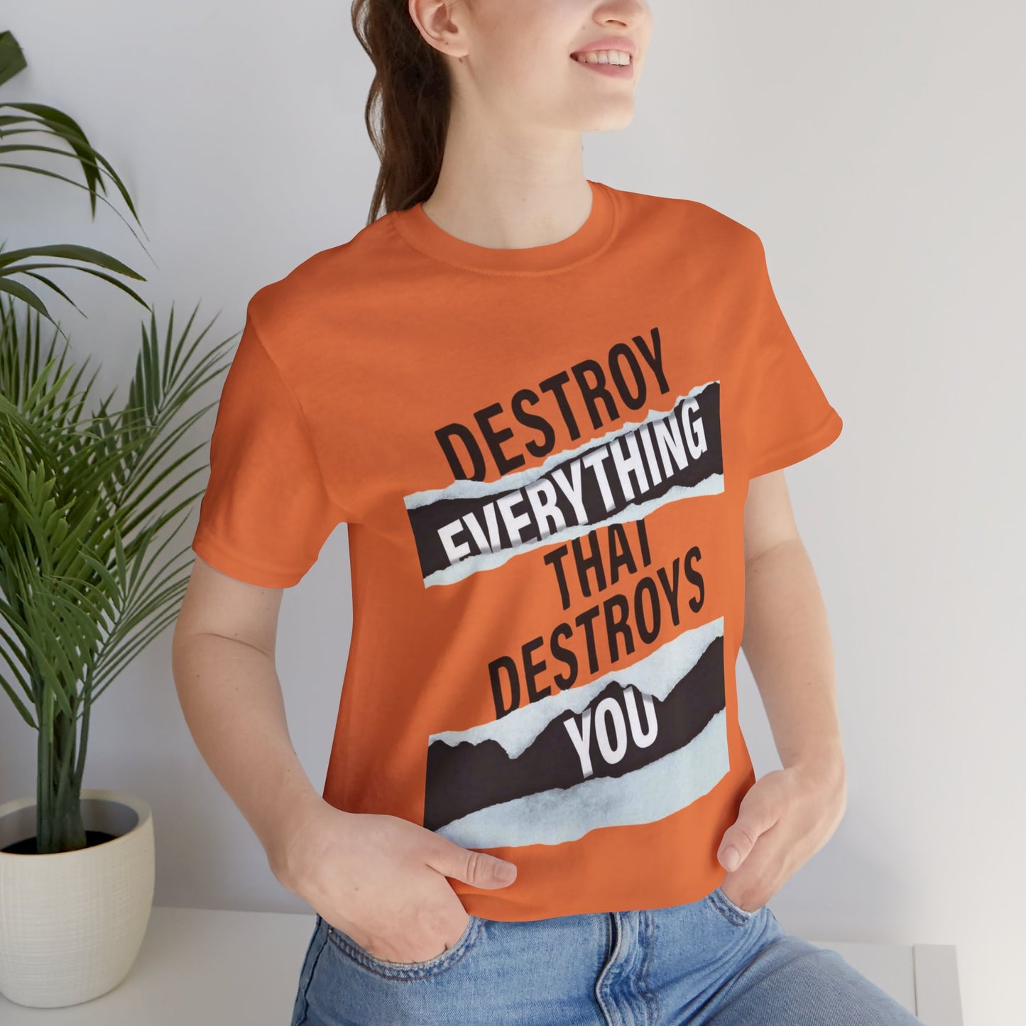 Destroy Everything That Destroys You T-Shirt  Bold Typographic Graphic Tee