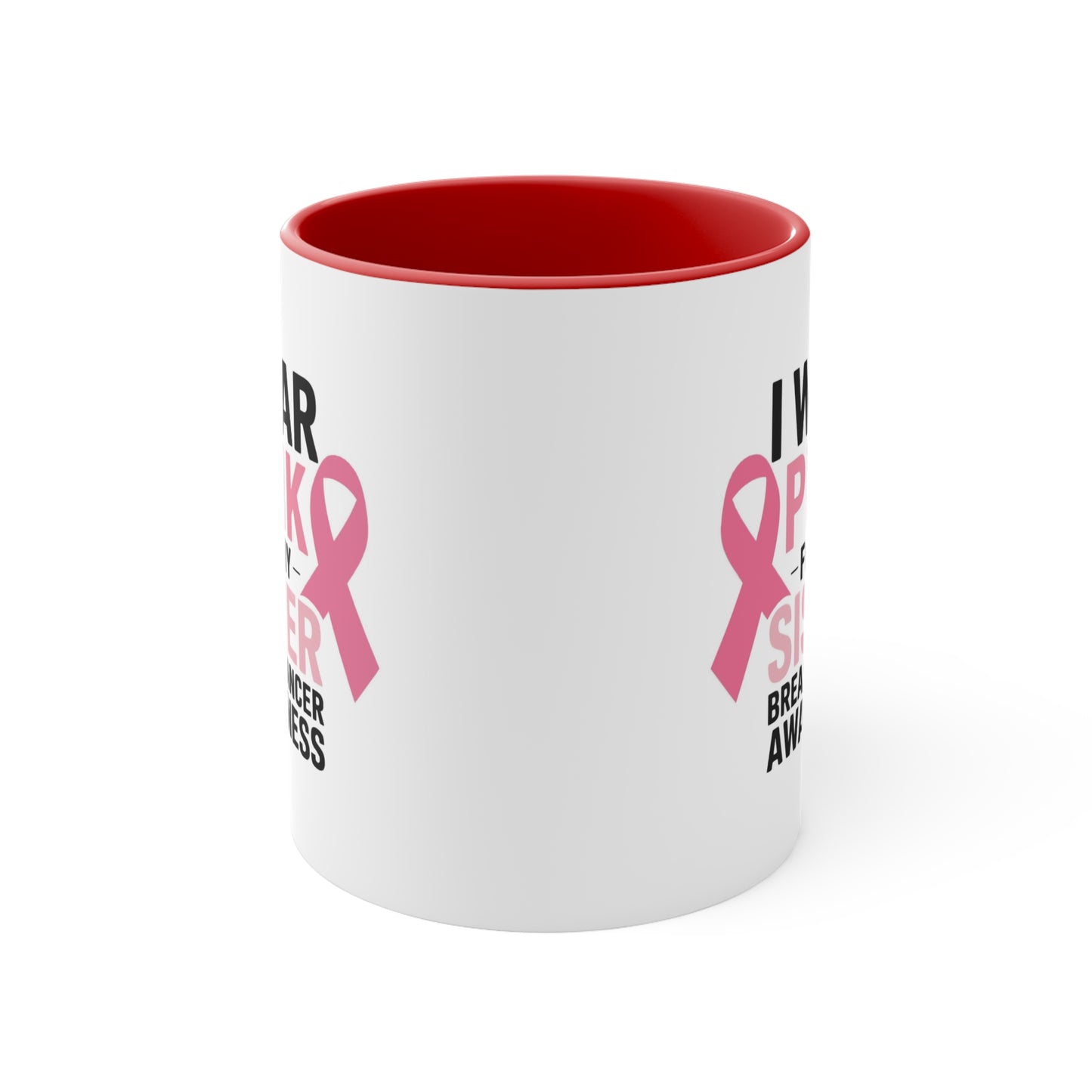 Breast Cancer Awareness Accent Mug - I Wear Pink for My Sister