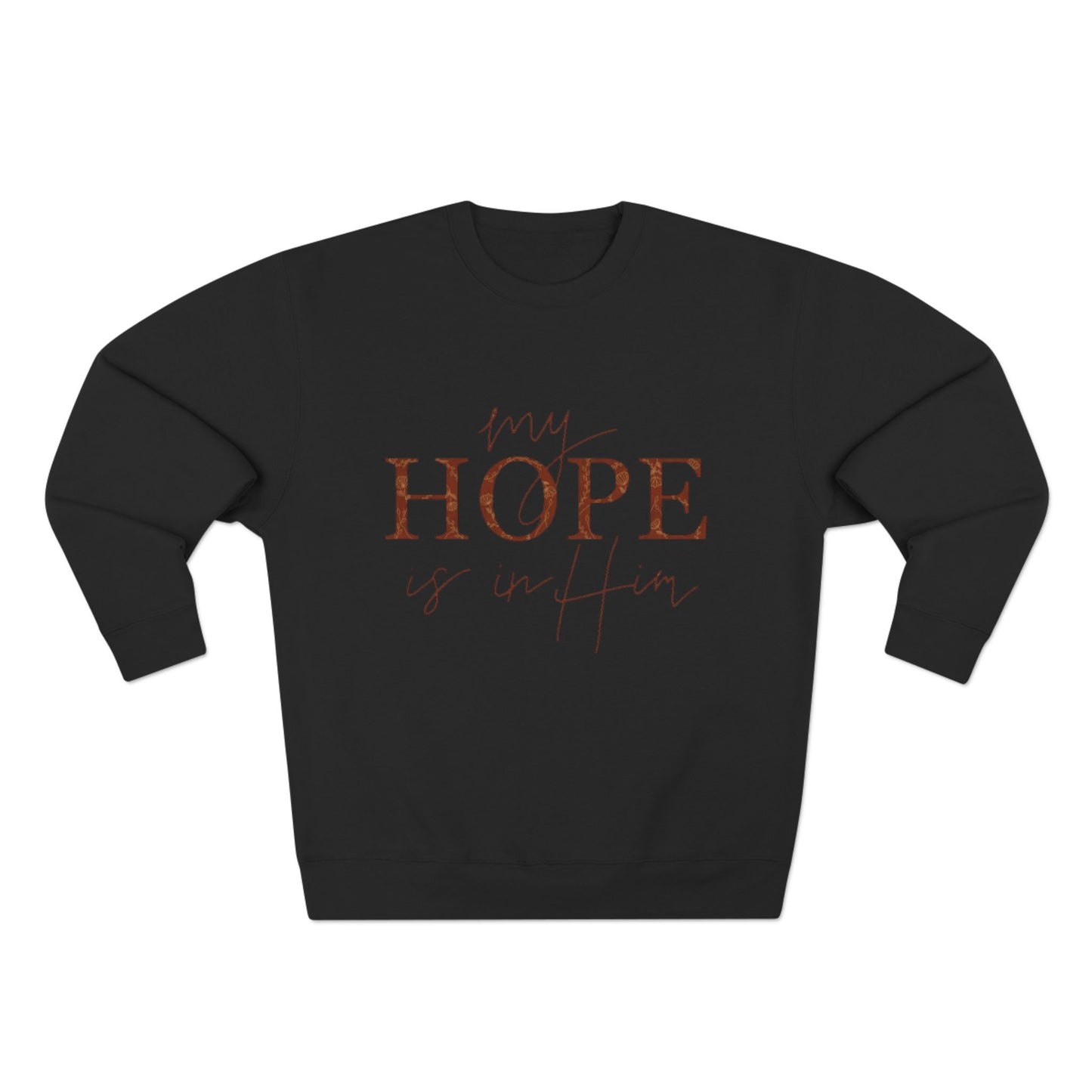 My Hope Is In Him Crewneck Sweatshirt — Christian Inspirational Faith Pullover